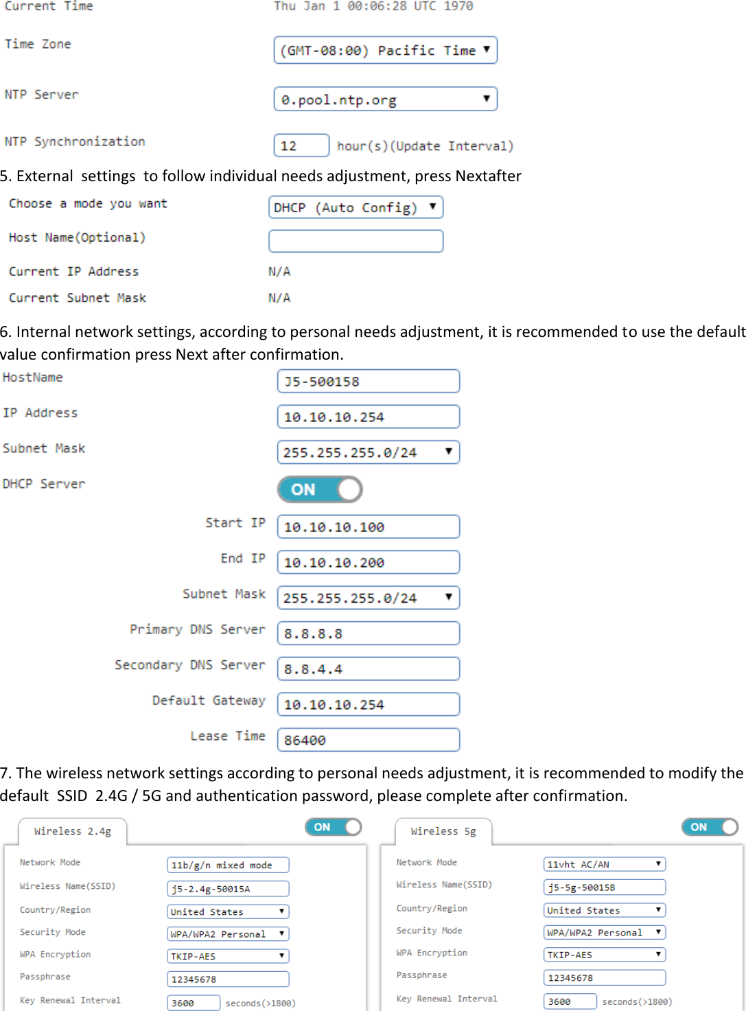  5. External  settings  to follow individual needs adjustment, press Nextafter  6. Internal network settings, according to personal needs adjustment, it is recommended to use the default value confirmation press Next after confirmation.  7. The wireless network settings according to personal needs adjustment, it is recommended to modify the default  SSID  2.4G / 5G and authentication password, please complete after confirmation.   