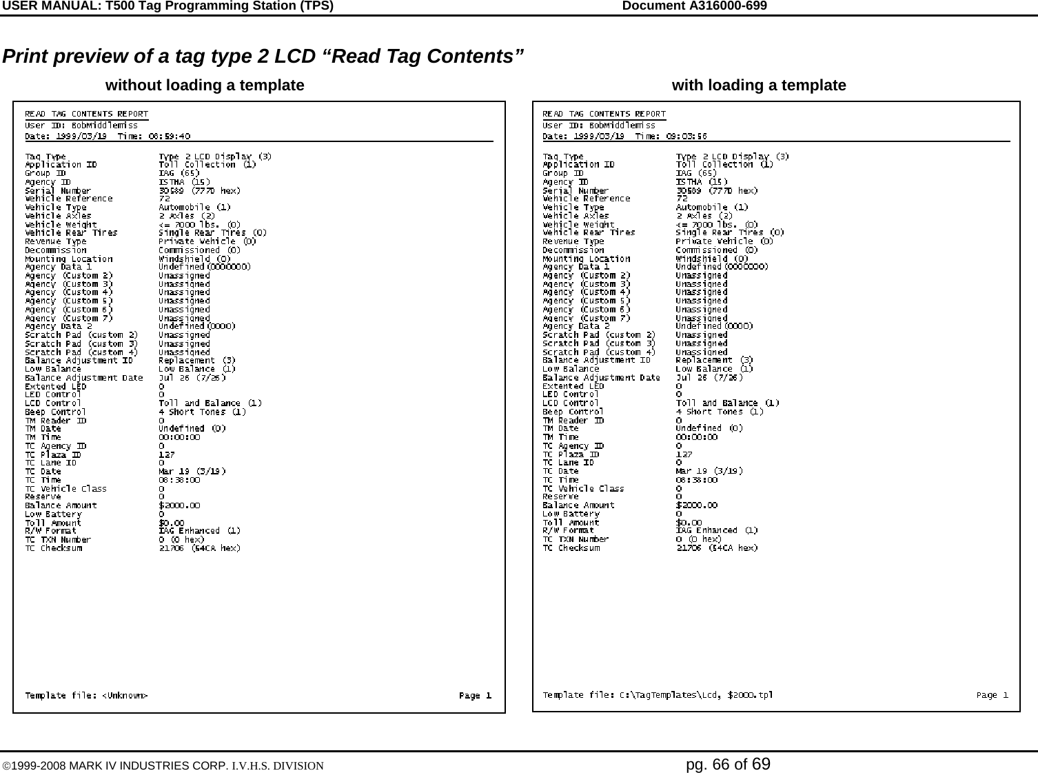 USER MANUAL: T500 Tag Programming Station (TPS)     Document A316000-699  ©1999-2008 MARK IV INDUSTRIES CORP. I.V.H.S. DIVISION   pg. 66 of 69 Print preview of a tag type 2 LCD “Read Tag Contents”    without loading a template    with loading a template  