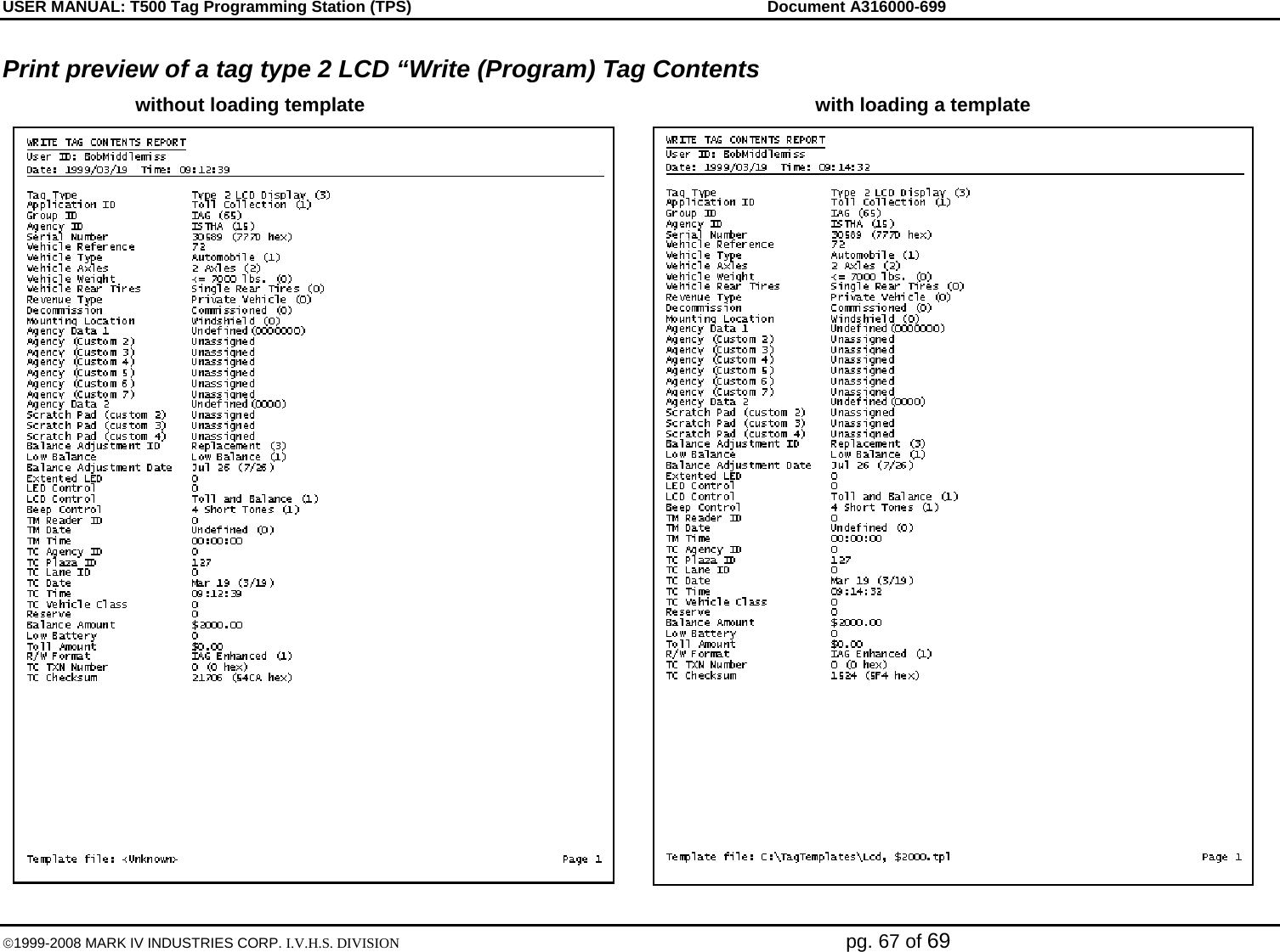USER MANUAL: T500 Tag Programming Station (TPS)     Document A316000-699  ©1999-2008 MARK IV INDUSTRIES CORP. I.V.H.S. DIVISION   pg. 67 of 69 Print preview of a tag type 2 LCD “Write (Program) Tag Contents    without loading template  with loading a template  