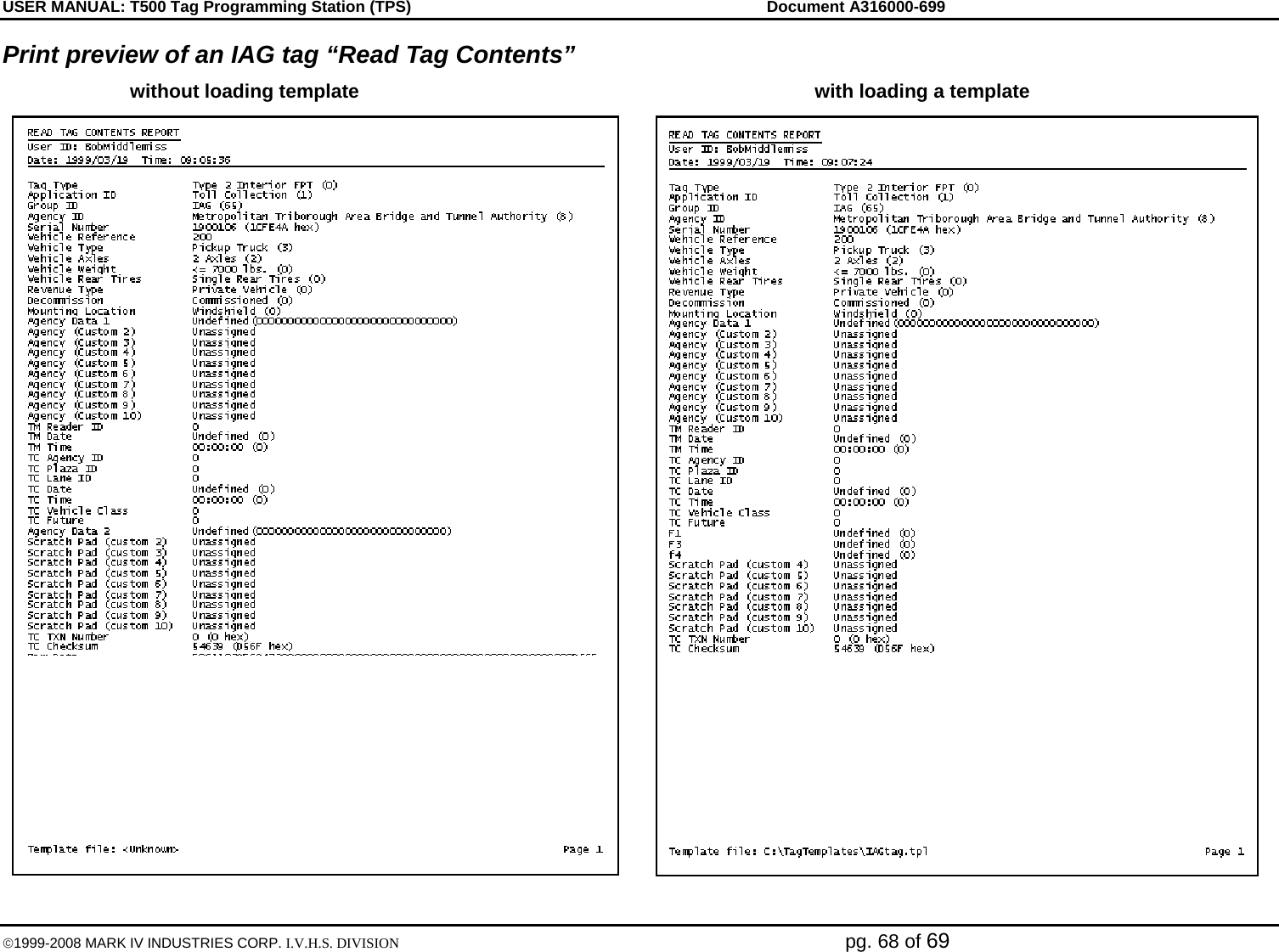 USER MANUAL: T500 Tag Programming Station (TPS)     Document A316000-699  ©1999-2008 MARK IV INDUSTRIES CORP. I.V.H.S. DIVISION   pg. 68 of 69 Print preview of an IAG tag “Read Tag Contents”   without loading template  with loading a template   