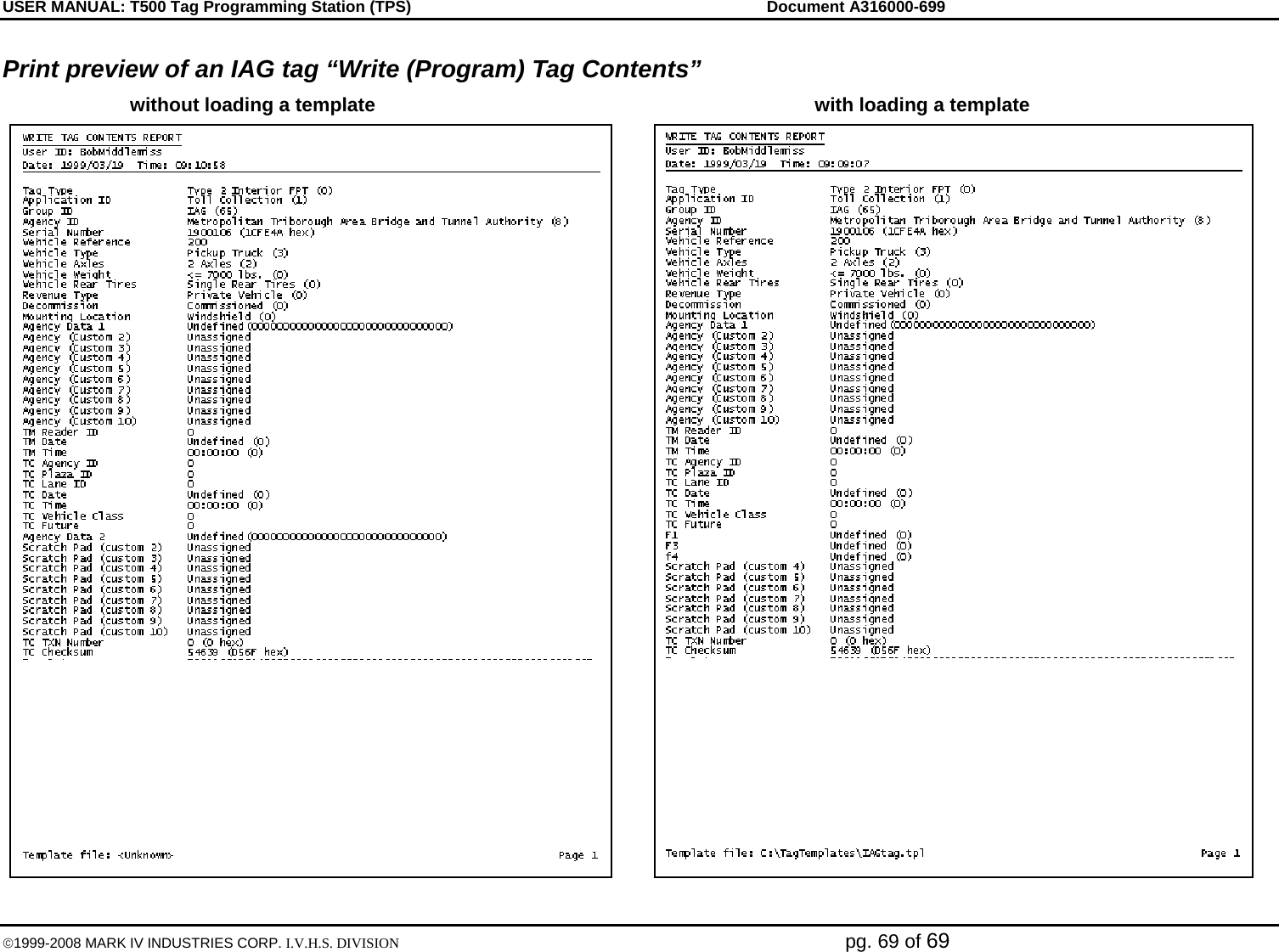 USER MANUAL: T500 Tag Programming Station (TPS)     Document A316000-699  ©1999-2008 MARK IV INDUSTRIES CORP. I.V.H.S. DIVISION   pg. 69 of 69 Print preview of an IAG tag “Write (Program) Tag Contents”  without loading a template  with loading a template   