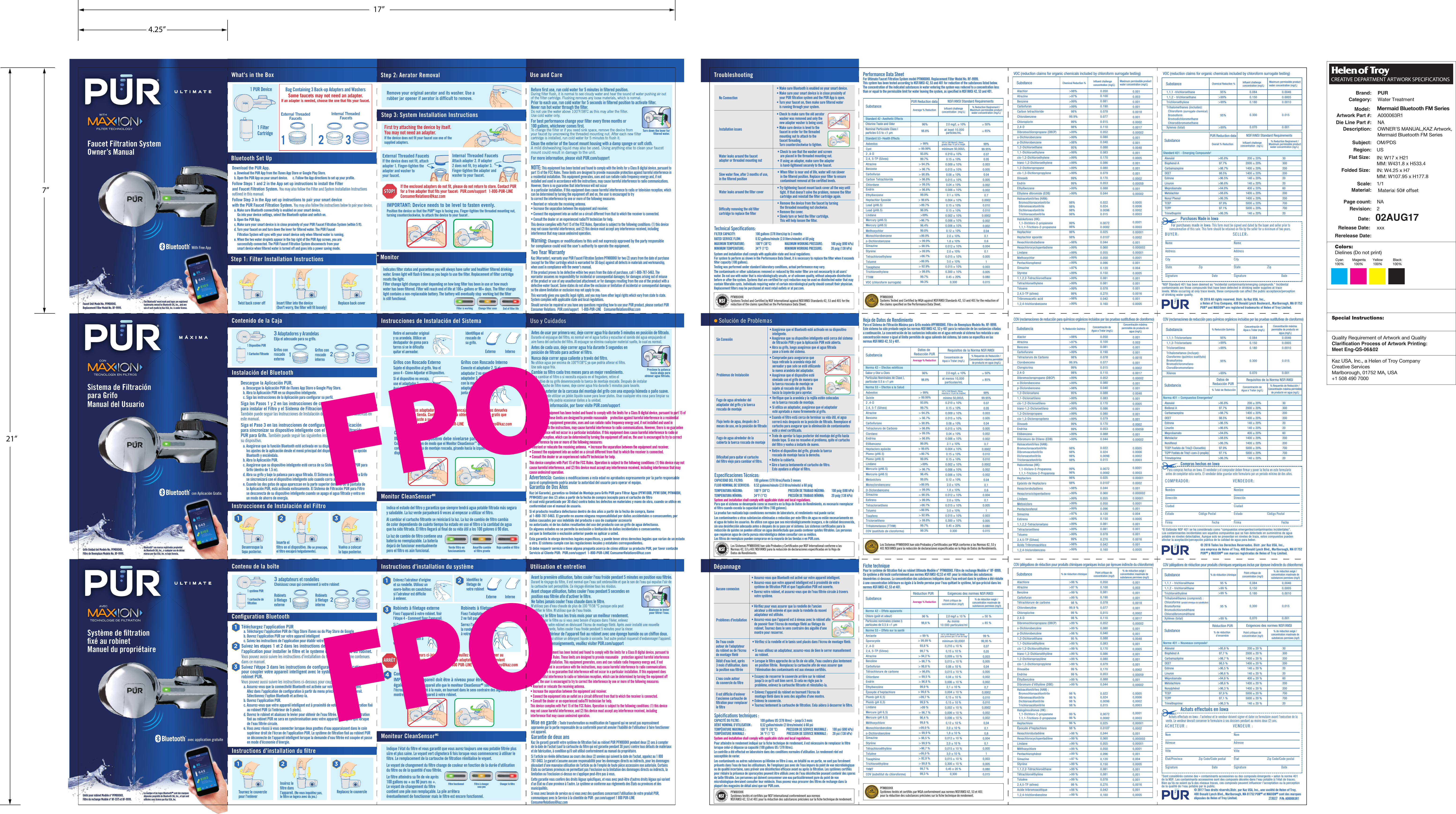 Achats effectu&eacute;s en Iowa    Achats effectu&eacute;s en Iowa : l&rsquo;acheteur et le vendeur doivent signer et dater ce formulaire avant l&rsquo;ex&eacute;cution de la vente. Le vendeur devrait conserver le formulaire &agrave; ses dossiers pendant au moins deux (2) ans.ACHETEUR : VENDEUR :NomAdresseVille&Eacute;tat/Province Zip Code/Code postalNomAdresseVille&Eacute;tat Zip Code/Code postalSignature Date Signature DateCOV (all&eacute;gations de r&eacute;duction pour produits chimiques organiques inclus par &eacute;preuve indirecte du chloroforme)AlachloreAtrazineBenz&egrave;neCarbofuranT&eacute;trachlorure de carboneChlorobenz&egrave;neChloropicrine2,4-DDibromochloropropane (DBCP)o-Dichlorobenz&egrave;nep-Dichlorobenz&egrave;ne1,2-Dichloro&eacute;thane1,1-Dichloro&eacute;thyl&egrave;necis-1,2-Dichloro&eacute;thyl&egrave;ne trans-1,2-Dichloro&eacute;thyl&egrave;ne1,2-Dichloropropyl&egrave;necis-1,3-DichloropropyleneDinos&egrave;beEndrine &Eacute;thylbenz&egrave;neDibromure d'&eacute;thyl&egrave;ne (DBE)Haloac&eacute;tonitriles (HAN) : Bromochloroac&eacute;tonitrile Dibromoac&eacute;tonitrile Dichloroac&eacute;tonitrile Trichloroac&eacute;tonitrile 0,0010,0030,0010,0010,00180,0010,00020,00170,000020,0010,0010,00480,0010,00050,0010,0010,0010,00020,000590,0010,000020,00050,00060,00020,00030,0500,1000,0810,1900,0780,0770,0150,1100,0520,0800,0400,0880,0830,1700,0860,0800,0790,1700,0530,0880,0440,0220,0240,00960,015>98 %>97 %>99 %>99 %  98 %99,9 %  99 %  98 %>99 %>99 %>98 %  95 %>99 %>99 %>99 %>99 %>99 %  99 %  99 %>99 %>99 %98 %98 %98 %98 %Substance % de r&eacute;duction chimique Point critique de concentration (mg/l)  % de r&eacute;duction exig&eacute; / concentration maximale de substances permises (mg/l)Halog&eacute;noc&eacute;tones (HK) : 1,1-Dichloro-2-propanone 1,1,1-Trichloro-2-propanoneHeptachlore&Eacute;poxyde d'heptachloreHexachlorobutadi&egrave;neHexachlorocyclopentadi&egrave;neLindane M&eacute;thoxychlore Pentachloroph&eacute;nol Simazine Styr&egrave;ne1,1,2,2-T&eacute;trachloro&eacute;thaneT&eacute;trachloro&eacute;thyl&egrave;neTolu&egrave;ne 2,4,5-TP (silvex) Acide tribromoac&eacute;tique 1,2,4-trichlorobenz&egrave;ne0,00010,00030,000010,00020,0010,0000020,000010,00010,0010,0040,00050,0010,0010,0010,00160,0010,0005 0,00720,00820,0250,01070,0440,0600,0550,0500,0960,1200,1500,0810,0810,0780,2700,0420,160  99 %96 %96 %98 %>98 %>99 %>99 %>99 %>99 %>97 %>99 %>99 %>99 %>99 %  99 %>98 %>99 %  SubstanceAtrazine Chlordane Benz&egrave;neSporocyste107 &agrave; 108 fibres/l; des fibres plus grosses que 10 um de long"EndrinParticules nominales (classe I) particules de 0,5 &agrave; <1 &micro;m  &ge; 85 %Au moins 10 000 particules/ml Chlore (go&ucirc;t et odeur)  &ge; 50 %98,8 % 96 % 2,0 mg/l &plusmn; 10 %Carbofuran2 ,4-D&Eacute;thylbenz&egrave;neT&eacute;trachlorure de carbone 2,4, 5-TP (Silvex)&Eacute;poxyde d'heptachlorePlomb (pH 6,5)Average % ReductionR&eacute;duction PUR Exigences des normes NSF/ANSI Point critique de concentration (mg/l)  % de r&eacute;duction exig&eacute; / concentration maximale de substances permises (mg/l)Norme 42 &ndash; Effets apparentsNorme 53 &ndash; Effets sur la sant&eacute;AmianteMercure (pH 8,5)o-Dichlorobenz&egrave;nePlomb (pH 8,5)Styr&egrave;neSimazine M&eacute;thoxychloreLindaneT&eacute;trachloro&eacute;thyl&egrave;neMonochlorobenz&egrave;neMercure (pH 6,5)Tolu&egrave;neToxaph&egrave;neTrichloro&eacute;thyl&egrave;neTHMTCOV (substitut du chloroforme)99 %99,95 %0,070,050,0030,0050,040,0050,0020,0020,70,00020,0100,0100,00020,0020,0020,040,10,60,0040,10,00510,0030,0050,0800,015minimum 50,000/l0,210 &plusmn; 10 %0,15 &plusmn; 10 %0,009 &plusmn; 10 %0,015 &plusmn; 10 %0,08 &plusmn; 10 %0,015 &plusmn; 10 %0,04 &plusmn; 10 %0,006 &plusmn; 10 %2,1 &plusmn; 10 %0,004 &plusmn; 10 %0,15 &plusmn; 10 %0,15 &plusmn; 10 %0,002 &plusmn; 10 %0,006 &plusmn; 10 %0,006 &plusmn; 10 %0,12 &plusmn; 10 %2,0 &plusmn; 10 %1,8 &plusmn; 10 %0,012 &plusmn; 10 %2,0 &plusmn; 10 %0,015 &plusmn; 10 %3,0 &plusmn; 10 %0,015 &plusmn; 10 %0,300 &plusmn; 10 %0,45 &plusmn; 20 %0,300> 99 % > 99,99 %93,8 %99,7 %> 94,2 % > 96,7 %> 98,8 % > 96,8% > 99,5 % > 96,8 %99,9 %> 99,6 % >99,7 %99,9 %>99 % > 96,7 %96,4 %99,8 %>99,9 % > 99,9 %> 98,5 % > 99,9 % >96,7 %>99,9 %> 92,9 % > 99,8 %99,7 %99,3 %COV (all&eacute;gations de r&eacute;duction pour produits chimiques organiques inclus par &eacute;preuve indirecte du chloroforme)1,1,1 - trichloro&eacute;thane1,1,2 - trichloro&eacute;thane Trichloro&eacute;thyl&egrave;neTrihalom&eacute;thanes (comprend) :Chloroforme (produit chimique de substitution)BromoformeBromodichlorom&eacute;thaneChlorodibromom&eacute;thaneXyl&egrave;nes (total)0,00460,00050,00100,0150,0010,0840,1500.1800,3000,070  95 %>99 %>99 %    95 %>99 %Substance % de r&eacute;duction chimique   Point critique de concentration (mg/l)% de r&eacute;duction exig&eacute; / concentration maximale de substances permises (mg/l)Substance   R&eacute;duction PUR Exigences des normes NSF/ANSI   Norme 401 &ndash; Nouveaux compos&eacute;s&dagger; At&eacute;nolol  >95,8 %    200 &plusmn; 20 %  30Bisph&eacute;nol A   97,7 %  2000 &plusmn; 20 %  300Carbamaz&eacute;pine  >98,7 %  1400 &plusmn; 20 %  200DEET   98,5 %  1400 &plusmn; 20 %  200Estrone  >96,5 %    140 &plusmn; 20 %  20Linuron  >96,6 %    140 &plusmn; 20 %  20M&eacute;probamate  >94,8 %    400 &plusmn; 20 %  60M&eacute;tolachlore  >98,6 %  1400 &plusmn; 20 %  200Nonylph&eacute;nol  >96,3 %  1400 &plusmn; 20 %  200TCEP   97,9 %  5000 &plusmn; 20 %  700TCPP   97,1 %  5000 &plusmn; 20 %  700Trim&eacute;thoprime  >96,3 %    140 &plusmn; 20 %  20% de r&eacute;duction d'ensemblePoint critique de concentration (ng/l)% de r&eacute;duction exig&eacute; / concentration maximale de substances permises (ng/l)27JUL17   P/N: A000063R1Contenu de la bo&icirc;teInstructions d'installation du ﬁltreInstructions d'installation du syst&egrave;meMoniteur CleanSensorMCIndique l'&eacute;tat du filtre et vous garantit que vous aurez toujours une eau potable filtr&eacute;e plus s&ucirc;re et plus saine. Le voyant vert clignotera 6 fois lorsque vous commencerez &agrave; utiliser le filtre. Le remplacement de la cartouche de filtration r&eacute;initialise le voyant. Le voyant de changement du filtre change de couleur en fonction de la dur&eacute;e d'utilisation du filtre ou de la quantit&eacute; d'eau filtr&eacute;e. Le filtre atteindra sa fin de vie apr&egrave;s 100 gallons ou + ou 90 jours ou +. Le voyant de changement du filtre contient une pile non rempla&ccedil;able. La pile arr&ecirc;tera &eacute;ventuellement de fonctionner mais le filtre est encore fonctionnel.Filtre fonctionnel Filtre &agrave; changer sous peu Changer le filtreAvant la premi&egrave;re utilisation, faites couler l'eau froide pendant 5 minutes en position eau filtr&eacute;e.Durant le rin&ccedil;age du filtre, il est normal que l'eau soit embrouill&eacute;e et que le son de l'eau qui expulse l'air de la cartouche soit perceptible. Ce rin&ccedil;age &eacute;limine tous les r&eacute;sidus.Avant chaque utilisation, faites couler l'eau pendant 5 secondes en position eau filtr&eacute;e afin d'activer le filtre.Ne faites jamais couler l'eau chaude dans le filtre.N'utilisez pas d'eau chaude de plus de 100 &deg;F/38 &deg;C puisque cela peut modifier le filtre. N'utilisez que de l'eau froide.Changez le filtre tous les trois mois pour un meilleur rendement.Pour changer le filtre ou si vous avez besoin d'espace dans l'&eacute;vier, enlevezl'appareil de votre robinet en d&eacute;vissant l'&eacute;crou de montage filet&eacute;. Apr&egrave;s avoir install&eacute; une nouvelle cartouche filtrante, faites couler l'eau froide pendant 5 minutes pour la rincer.Nettoyez l'ext&eacute;rieur de l'appareil fix&eacute; au robinet avec une &eacute;ponge humide ou un chiffon doux.Vous pouvez aussi utiliser un d&eacute;tergent liquide &agrave; vaisselle. Tout autre produit risquerait d'endommager l'appareil. Pour plus de renseignements, veuillez visiter PUR.com/supportUtilisation et entretien D&eacute;pannagePFM800HXSyst&egrave;mes test&eacute;s et certiﬁ&eacute;s par NSF International conform&eacute;ment aux normes NSF/ANSI 42, 53 et 401 pour la r&eacute;duction des substances pr&eacute;cis&eacute;es sur la ﬁche technique de rendement.  PFM800HXSyst&egrave;mes test&eacute;s et certiﬁ&eacute;s par WQA conform&eacute;ment aux normes NSF/ANSI 42, 53 et 401 pour la r&eacute;duction des substances pr&eacute;cis&eacute;es sur la ﬁche technique de rendement.  Fiche techniquePour le syst&egrave;me de filtration fix&eacute; au robinet Ultimate Mod&egrave;le n&deg; PFM800HX. Filtre de rechange Mod&egrave;le n&deg; RF-9999.Ce syst&egrave;me a &eacute;t&eacute; test&eacute; conform&eacute;ment aux normes NSF/ANSI 42,53 et 401 pour la r&eacute;duction des substances &eacute;num&eacute;r&eacute;es ci-dessous. La concentration des substances indiqu&eacute;es dans l'eau entrant dans le syst&egrave;me a &eacute;t&eacute; r&eacute;duite &agrave; une concentration inf&eacute;rieure ou &eacute;gale &agrave; la limite permise pour l'eau quittant le syst&egrave;me, tel que pr&eacute;cis&eacute; dans les normes NSF/ANSI 42, 53 et 401. &copy; 2017 Tous droits r&eacute;serv&eacute;s.Distr. par Kaz USA, Inc., une soci&eacute;t&eacute; de Helen of Troy, 400 Donald Lynch Blvd., Marlborough, MA 01752 PURMD et MAXIONMD sont des marques d&eacute;pos&eacute;es de Helen of Troy Limited.Mise en garde : Toute transformation ou modification de l'appareil qui ne serait pas express&eacute;ment  approuv&eacute;e par la partie responsable de sa conformit&eacute; pourrait annuler l'habilit&eacute; de l'utilisateur &agrave; faire fonctionner cet appareil.Garantie de deux ans  Kaz (le garant) garantit votre syst&egrave;me de filtration fix&eacute; au robinet PUR PFM800HX pendant deux (2) ans &agrave; compter de la date de l'achat (sauf la cartouche du filtre qui est garantie pendant 30 jours) contre tous d&eacute;fauts de mat&eacute;riaux et de fabrication, &agrave; condition qu'il soit utilis&eacute; conform&eacute;ment au manuel du propri&eacute;taire.Si l&rsquo;article se r&eacute;v&egrave;le d&eacute;fectueux au cours des deux (2) ann&eacute;es qui suivent la date de l&rsquo;achat, appelez au 1 800 787-5463. Le garant n&rsquo;assume aucune responsabilit&eacute; pour les dommages directs ou indirects, pour les dommages d&eacute;coulant d&rsquo;une mauvaise utilisation de l&rsquo;article ou de l&rsquo;emploi de toute pi&egrave;ce accessoire non autoris&eacute;e. Certains &Eacute;tats ou certaines provinces ne permettant pas l'exclusion ou la limitation des dommages directs ou indirects, la limitation ou l'exclusion ci-dessus ne s'applique peut-&ecirc;tre pas &agrave; vous. Cette garantie vous conf&egrave;re des droits l&eacute;gaux sp&eacute;cifiques, et vous avez peut-&ecirc;tre d'autres droits l&eacute;gaux qui varient d&rsquo;un &Eacute;tat ou d&rsquo;une province &agrave; l&rsquo;autre. Le syst&egrave;me se conforme aux r&egrave;glements des &Eacute;tats ou provinces et des municipalit&eacute;s. Si vous avez besoin de service ou si vous avez des questions concernant l'utilisation de votre produit PUR, communiquez avec le Service &agrave; la client&egrave;le de PUR : pur.com/support 1 800 PUR-LINE ConsumerRelations@kaz.comSystem and installation shall comply with applicable state and local regulations.Pour atteindre le rendement indiqu&eacute; sur la fiche technique de rendement, il est n&eacute;cessaire de remplacer le filtre lorsque celui-ci d&eacute;passe sa capacit&eacute; (100 gallons US / 378 litres). Le contr&ocirc;le a &eacute;t&eacute; effectu&eacute; en laboratoire dans des conditions normales d&rsquo;utilisation. Le rendement r&eacute;el est susceptible de varier. Les contaminants ou autres substances qu&rsquo;&eacute;limine ce filtre &agrave; eau, en totalit&eacute; ou en partie, ne sont pas forc&eacute;ment pr&eacute;sents dans l&rsquo;eau de tous les utilisateurs. Ne l&rsquo;employez pas avec de l&rsquo;eau impure du point de vue microbiologique ou de qualit&eacute; incertaine, sans pr&eacute;voir une d&eacute;sinfection efficace avant ou apr&egrave;s la filtration. Les syst&egrave;mes certifi&eacute;s pour r&eacute;duire la pr&eacute;sence de sporocystes peuvent &ecirc;tre utilis&eacute;s avec de l&rsquo;eau d&eacute;sinfect&eacute;e pouvant contenir des spores de taille filtrable. Les personnes qui doivent consommer une eau particuli&egrave;rement pure du point de vue microbiologique devraient consulter leur m&eacute;decin. Vous pouvez vous procurer des filtres de rechange dans la plupart des magasins de d&eacute;tail ainsi que sur PUR.com.Sp&eacute;cifications techniques :CAPACIT&Eacute; DU FILTRE :   100 gallons US (378 litres) &ndash; jusqu&rsquo;&agrave; 3 moisD&Eacute;BIT NOMINAL D&rsquo;UTILISATION :   0,52 gallon/minute (2 litres/minute) &agrave; 60 psiTEMP&Eacute;RATURE MAXIMALE :   100 &deg;F (38 &deg;C)   PRESSION DE SERVICE MAXIMALE :  100 psi (690 kPa)TEMP&Eacute;RATURE MINIMALE :   34 &deg;F (1 &deg;C)  PRESSION DE SERVICE MINIMALE :  20 psi (138 kPa)Enlevez l&rsquo;a&eacute;rateur d&rsquo;origine et sa rondelle. Utilisez un ouvre-bo&icirc;tes en caoutchouc si l&rsquo;a&eacute;rateur est difficile &agrave; enlever.Identifiez le filetage de votre robinetExterne InterneComment fixer l'appareilIMPORTANT : L'appareil doit &ecirc;tre &agrave; niveau pour &ecirc;tre resserr&eacute; de mani&egrave;re &eacute;gale. Positionnez l'appareil afin que le moniteur CleanSensorMC soit face &agrave; vous. Serrez l'&eacute;crou de montage filet&eacute; &agrave; la main, en tournant dans le sens contraire des aiguilles d'une montre, afin de fixer l'appareil &agrave; votre robinet.Si les adaptateurs ci-joints ne font pas, veuillez ne pas les retourner au magasin. Contactez PUR pour obtenir un adaptateur gratuit qui convient &agrave; votre robinet : pur.com/support  1 800 PUR-LINE  ConsumerRelations@kaz.comRobinets &agrave; filetage externe Fixez l'appareil &agrave; votre robinet. Voir l'&eacute;tape 4 - Comment fixer l'appareil.Si l'appareil ne fait pas, fixez l'adaptateur 1. Serrez l'adaptateur et la rondelle &agrave; la main &agrave; votre robinet.Robinets &agrave; filetage interne Fixez l'adaptateur 2. Si l'adaptateur 2 ne fait pas, essayez l'adaptateur 3. Serrez l'adaptateur et la rondelle &agrave; la main &agrave; votre robinet. &bull; V&eacute;rifiez pour vous assurer que la rondelle de l'ancien   a&eacute;rateur a &eacute;t&eacute; enlev&eacute;e et que seule la rondelle du nouvel   adaptateur est utilis&eacute;e.&bull; Assurez-vous que l'appareil est &agrave; niveau avec le robinet afin   de pouvoir fixer l'&eacute;crou de montage filet&eacute; au filetage du   robinet. Tournez dans le sens contraire des aiguille d'une   montre pour resserrer.Probl&egrave;mes d'installation Aucune connexionD&eacute;bit d'eau lent, apr&egrave;s 3 mois d'utilisation, dans la position eau filtr&eacute;eL'eau coule autour du couvercle du filtre&bull; Essayez de resserrer le couvercle arri&egrave;re sur le robinet   jusqu'&agrave; ce qu'il soit bien serr&eacute;. Si cela ne r&egrave;gle pas le   probl&egrave;me, enlevez la cartouche filtrante et r&eacute;installez-la.Il est difficile d'enlever l'ancienne cartouche de filtration pour remplacer le filtreDe l'eau coule autour de l'adaptateur du robinet ou de l'&eacute;crou de montage filet&eacute;&bull; V&eacute;rifiez si la rondelle et le tamis sont plac&eacute;s dans l'&eacute;crou de montage filet&eacute;.&bull; Si vous utilisez un adaptateur, assurez-vous de bien le serrer manuellement   au robinet. &bull; Enlevez l'appareil du robinet en tournant l'&eacute;crou de   montage filet&eacute; dans le sens des aiguilles d'une montre.&bull; Enlevez le couvercle.&bull; Tournez lentement la cartouche de filtration. Cela aidera &agrave; desserrer le filtre.&bull; Assurez-vous que Bluetooth est activ&eacute; sur votre appareil intelligent.&bull; Assurez-vous que votre appareil intelligent est &agrave; proximit&eacute; de votre   syst&egrave;me de filtration PUR et que l'application PUR est ouverte.&bull; Ouvrez votre robinet, et assurez-vous que de l'eau filtr&eacute;e circule &agrave; travers   votre syst&egrave;me.&bull; Lorsque le filtre approche de sa fin de vie utile, l'eau coulera plus lentement   en position filtr&eacute;e.  Remplacez la cartouche afin de vous assurer que   l'&eacute;limination des contaminants est aux niveaux certifi&eacute;s.&reg;Conﬁguration BluetoothTournez le couvercle pour l'enleverIns&eacute;rez le filtre dans l'appareil. (Ne vous inqui&eacute;tez pas, le filtre se logera avec du jeu.) Replacez le couvercle &dagger;Sont consid&eacute;r&eacute;s comme des &laquo; contaminants accessoires ou des compos&eacute;s &eacute;mergents &raquo; selon la norme 401 de la NSF. Les contaminants accessoires sont des compos&eacute;s d&eacute;cel&eacute;s dans l'eau potable &agrave; l'&eacute;tat de traces. Bien qu'ils ne soient qu'&agrave; des niveaux traces, ces compos&eacute;s peuvent influencer l'acceptation ou la perception de la qualit&eacute; de l'eau potable par le public.Unit&eacute; pour robinet Mod&egrave;le n&deg; PFM800HX.Filtre de rechange Mod&egrave;le n&deg; RF-3375 et RF-9999. ULTIMATELa marque et les logos BluetoothMD sont des marques d&eacute;pos&eacute;es propri&eacute;t&eacute; de Bluetooth SIG, Inc., et qui sont utilis&eacute;es sous licence par Kaz USA, Inc.1 2 31 234Syst&egrave;me de ﬁltration ﬁx&eacute; au robinet Manuel du propri&eacute;taireTECHNOLOGIE DE FILTRATIONAVEC3 adaptateurs et rondellesChoisissez ceux qui conviennent &agrave; votre robinet1 cartouche de filtrationRobinets &agrave; filetage externeRobinets &agrave; filetage interne 2131 syst&egrave;me PUR  T&eacute;l&eacute;chargez l'application PUR    a. T&eacute;l&eacute;chargez l'application PUR de l'App Store iTunes ou du Play Store de Google    b. Ouvrez l'application PUR sur votre appareil intelligent    c. Suivez les instructions de l'application pour &eacute;tablir votre profil  Suivez les etapes 1 et 2 dans les instructions de configuration de   l'application pour installer le filtre et le systeme de filtration fixe au robinet.  Vous pouvez aussi suivre les instructions d'installation du filtre et du syst&egrave;me contenues   dans ce manuel.  Suivez l'&eacute;tape 3 dans les instructions de configuration de l'application   pour coupler votre appareil intelligent avec le syst&egrave;me de filtration sur   robinet PUR.    Vous pouvez aussi suivre les instructions ci-dessous pour coupler votre appareil.    a. Assurez-vous que la connectivit&eacute; Bluetooth est activ&eacute;e sur votre appareil intelligent.       Allez dans l'application de configuration &agrave; partir du menu principal de votre appareil.       S&eacute;lectionnez l'option Bluetooth et activez-la.    b. Ouvrez l'application PUR.    c. Assurez-vous que votre appareil intelligent est &agrave; proximit&eacute; de votre syst&egrave;me de filtration fix&eacute;       au robinet PUR (&agrave; l'int&eacute;rieur de 5 pieds).    d. Ouvrez le robinet et abaissez le levier pour obtenir de l'eau filtr&eacute;e. Le syst&egrave;me de filtration       fix&eacute; au robinet PUR ne sera en synchronisation avec votre appareil intelligent que lorsque       de l'eau filtr&eacute;e circule.    e. Vous avez r&eacute;ussi &agrave; vous connecter lorsque deux gouttes d'eau apparaissent dans le coin       sup&eacute;rieur droit de l'&eacute;cran de l'application PUR. Le syst&egrave;me de filtration fix&eacute; au robinet PUR       se d&eacute;connecte de l'appareil intelligent lorsque la demande d'eau filtr&eacute;e est coup&eacute;e et passe       en mode d'&eacute;conomie d'&eacute;nergie. 231ARR&Ecirc;TARR&Ecirc;Tavec application gratuiteAbaissez le levier pour filtrer l&rsquo;eau.Compras hechas en Iowa  Para compras hechas en Iowa: El vendedor y el comprador deben ﬁrmar y poner la fecha en este formulario antes de completar esta venta. El vendedor debe guardar este formulario por un periodo m&iacute;nimo de dos a&ntilde;os.COMPRADOR: VENDEDOR:NombreDirecci&oacute;nCiudadEstado C&oacute;digo PostalNombreDirecci&oacute;nCiudadEstado C&oacute;digo PostalFirma Fecha Firma FechaCOV (reclamaciones de reducci&oacute;n para qu&iacute;micos org&aacute;nicos incluidos por las pruebas sustitutivas de cloroformo)AlaclorAtrazinaBencenoCarbofuranoTetracloruro de CarbonoClorobencenoCloropicrina2,4-DDibromocloropropano (DBCP)o-Diclorobencenop-Diclorobenceno1,2-Dicloroetano1,1-Dicloroetilenocis-1,2-Dicloroetilenotrans-1,2-Dicloroetileno1,2-Dicloropropanocis-1,3-DicloropropilenoDinosebEndrinaEtilbencenoDibromuro de Etileno (EDB)Haloacetonitriles (HAN):BromocloroacetonitriloDibromoacetonitriloDicloroacetonitriloTricloroacetonitrilo0.0010.0030.0010.0010.00180.0010.00020.00170.000020.0010.0010.00480.0010.00050.0010.0010.0010.00020.000590.0010.000020.00050.00060.00020.00030.0500.1000.0810.1900.0780.0770.0150.1100.0520.0800.0400.0880.0830.1700.0860.0800.0790.1700.0530.0880.0440.0220.0240.00960.015>98%>97%>99%>99%  98%99.9%  99%  98%>99%>99%>98%  95%>99%>99%>99%>99%>99%  99%  99%>99%>99%98%98%98%98%Substancia % Reducci&oacute;n Qu&iacute;mica Concentraci&oacute;n de Agua a Tratar (mg/L) Concentraci&oacute;n m&aacute;xima permisible de producto en agua (mg/L)Halocetonas (HK): 1,1-Dicloro-2-Propanona 1,1,1-Tricloro-2-PropanonaHeptacloroEp&oacute;xido de HeptacloroHexaclorobutadienoHexaclorociclopentadienoLindanoMetoxicloroPentaclorofenolSimazinaEstireno1,1,2,2-TetracloroetanoTetracloroetilenoTolueno 2,4,5-TP (Silvex) &Aacute;cido Tribromoac&eacute;tico 1,2,4-triclorobenceno 0.00010.00030.000010.00020.0010.0000020.000010.00010.0010.0040.00050.0010.0010.0010.00160.0010.0005 0.00720.00820.0250.01070.0440.0600.0550.0500.0960.1200.1500.0810.0810.0780.2700.0420.160  99%96%96%98%>98%>99%>99%>99%>99%>97%>99%>99%>99%>99%  99%>98%>99%  COV (reclamaciones de reducci&oacute;n para qu&iacute;micos org&aacute;nicos incluidos por las pruebas sustitutivas de cloroformo)1,1,1-Tricloroetano1,1,2-TricloroetanoTricloroetilenoTrihalometanos (incluye):Cloroformo (qu&iacute;mico sustituto)BromoformoBromodiclorometanoClorodibromometanoXilenos0.00460.00050.00100.0150.0010.0840.1500.1800.3000.070  95%>99%>99%    95%>99%Substancia % Reducci&oacute;n Qu&iacute;mica Concentraci&oacute;n de Agua a Tratar (mg/L)  Concentraci&oacute;n m&aacute;xima permisible de producto en agua (mg/L)Substancia     Norma 401 &ndash; Compuestos Emergentes&dagger;Atenolol  >95.8%    200 &plusmn; 20%  30Bisfenol A   97.7%  2000 &plusmn; 20%  300Carbamazepina  >98.7%  1400 &plusmn; 20%  200DEET   98.5%  1400 &plusmn; 20%  200Estrona  >96.5%    140 &plusmn; 20%  20Linur&oacute;n  >96.6%    140 &plusmn; 20%  20Meprobamato  >94.8%    400 &plusmn; 20%  60Metolaclor  >98.6%  1400 &plusmn; 20%  200Nonilfenol  >96.3%  1400 &plusmn; 20%  200TCEP Fosfato de Tris(2-Cloroetilo)    97.9%  5000 &plusmn; 20%  700TCPP Fosfato de Tris(1-coro-2-propilo)   97.1%  5000 &plusmn; 20%  700Trimetoprima  >96.3%    140 &plusmn; 20%  20% Total de Reducci&oacute;nDatos de Reducci&oacute;n PURRequisitos de la Norma NSF/ANSIConcentraci&oacute;n deAgua a Tratar (ng/L)% Requerido de Reducci&oacute;n / Concentraci&oacute;n m&aacute;xima permisible de producto en agua (ng/L)Instrucciones de Instalaci&oacute;n del SistemaMonitor CleanSensorMRIndica el estado del filtro y garantiza que siempre tendr&aacute; agua potable filtrada m&aacute;s segura y saludable. La luz verde parpadear&aacute; 6 veces al empezar a utilizar el filtro. Al cambiar el cartucho filtrante se reiniciar&aacute; la luz. La luz de cambio de filtro cambia de color dependiendo de cu&aacute;nto tiempo ha estado en uso el filtro o la cantidad de agua que ha sido filtrada. El filtro llegar&aacute; al final de su vida &uacute;til a los 100 galones &oacute; 90 d&iacute;as. La luz de cambio de filtro contiene una bater&iacute;a no reemplazable. La bater&iacute;a dejar&aacute; de funcionar eventualmente pero el filtro es a&uacute;n funcional. Verde filtro enfuncionamiento Amarillo cambieel filtro pronto Rojo cambie el filtroUso y Cuidados Soluci&oacute;n de ProblemasHoja de Datos de Rendimiento Para el Sistema de Filtraci&oacute;n M&aacute;xima para Grifo modelo #PFM800HX. Filtro de Reemplazo Modelo No. RF-9999. Este sistema ha sido probado seg&uacute;n las normas NSF/ANSI 42, 53 y 401 para la reducci&oacute;n de las sustancias citadas a continuaci&oacute;n. La concentraci&oacute;n de las sustancias indicadas en el agua entrando al sistema fue reducida a una concentraci&oacute;n menor o igual al l&iacute;mite permitido de agua saliendo del sistema, tal como se especifica en las normas NSF/ANSI 42, 53 y 401.SubstanciaAtrazineClordanoBencenoQuiste107 a 108 fibras/L; fibras mayores a 10 &micro;m de longitud EndrinaPart&iacute;culas Nominales de Clase I, part&iacute;culas 0.5 a <1 &micro;m  &ge; 85%al menos 10,000 part&iacute;culas/mL Sabor y Olor a Cloro  &ge; 50%98.8% 96% 2.0 mg/L &plusmn; 10%Carbofurano2 ,4-DEtilbencenoTetracloruro de Carbono 2,4, 5-T (Silvex)Heptacloro ep&oacute;xidoPlomo (pH6.5)Average % ReductionDatos de Reducci&oacute;n PURRequisitos de la Norma NSF/ANSIConcentraci&oacute;n deAgua a Tratar (mg/L)  % Requerido de Reducci&oacute;n / Concentraci&oacute;n m&aacute;xima permisible de producto en agua (mg/L)Norma 42 &ndash; Efectos est&eacute;ticosNorma 53 &ndash; Efectos a la Salud AsbestosMercurio (pH8.5)O-DiclorobencenoPlomo (pH8.5)EstirenoSimazinaMetoxicloroLindanoTetracloroetilenoMonoclorobencenoMercurio (pH6.5)ToluenoToxafenoTricloroetilenoTrihalometanos (TTHM)COV (sustituto de cloroformo)99%99.95%0.070.050.0030.0050.040.0050.0020.0020.70.00020.0100.0100.00020.0020.0020.040.10.60.0040.10.00510.0030.0050.0800.015m&iacute;nimo 50,000/L0.210 &plusmn; 10%0.15 &plusmn; 10%0.009 &plusmn; 10%0.015 &plusmn; 10%0.08 &plusmn; 10%0.015 &plusmn; 10%0.04 &plusmn; 10%0.006 &plusmn; 10%2.1 &plusmn; 10%0.004 &plusmn; 10%0.15 &plusmn; 10%0.15 &plusmn; 10%0.002 &plusmn; 10%0.006 &plusmn; 10%0.006 &plusmn; 10%0.12 &plusmn; 10%2.0 &plusmn; 10%1.8 &plusmn; 10%0.012 &plusmn; 10%2.0 &plusmn; 10%0.015 &plusmn; 10%3.0 &plusmn; 10%0.015 &plusmn; 10%0.300 &plusmn; 10%0.45 &plusmn; 20%0.300> 99% > 99.99%93.8%99.7%> 94.2% > 96.7%> 98.8% > 96.8% > 99.5% > 96.8%99.9%> 99.6% >99.7%99.9%>99% > 96.7%96.4%99.8%>99.9% > 99.9%> 98.5% > 99.9% >96.7%>99.9%> 92.9% > 99.8%99.7%99.3%System and installation shall comply with applicable state and local regulations.Para que el sistema se desempe&ntilde;e como se muestra en la Hoja de Datos de Rendimiento, es necesario reemplazar el filtro cuando exceda la capacidad del filtro (100 galones). La prueba fue realizada bajo condiciones normales de laboratorio, el rendimiento real puede variar. Los contaminantes u otras substancias eliminadas o reducidas por este filtro de agua no est&aacute;n necesariamente en el agua de todos los usuarios. No utilice con agua que sea microbiol&oacute;gicamente insegura, o de calidad desconocida, sin una desinfecci&oacute;n adecuada antes o despu&eacute;s de su paso por el sistema. Los sistemas certificados para la reducci&oacute;n de quistes se pueden utilizar en agua desinfectada que pueda contener quistes filtrables. Las personas que requieran agua de cierta pureza microbiol&oacute;gica deben consultar con su m&eacute;dico.Los filtros de reemplazo pueden comprarse en la mayor&iacute;a de las tiendas o en PUR.com.Especificaciones T&eacute;cnicas:CAPACIDAD DEL FILTRO:   100 galones (378 litros)/hasta 3 mesesFLUJO NOMINAL DE SERVICIO:   0.52 galones/minuto (2.0 litros/minuto) a 60 psigTEMPERATURA M&Aacute;XIMA:   100&deg;F (38&deg;C)   PRESI&Oacute;N DE TRABAJO M&Aacute;XIMA:  100 psig (690 kPa)TEMPERATURA M&Iacute;NIMA:   34&deg;F (1&deg;C)   PRESI&Oacute;N DE TRABAJO M&Iacute;NIMA:  20 psig (138 kPa)Los Sistemas PFM800HX han sido Probados y Certiﬁcados por NSF International conforme a las Normas 42, 53 y 401 NSF/ANSI para la reducci&oacute;n de declaraciones especiﬁcadas en la Hoja de Datos de Rendimiento.   Los Sistemas PFM800HX han sido Probados y Certiﬁcados por WQA conforme a las Normas 42, 53 y 401 NSF/ANSI para la reducci&oacute;n de declaraciones especiﬁcadas en la Hoja de Datos de Rendimiento.   Antes de usar por primera vez, deje correr agua fr&iacute;a durante 5 minutos en posici&oacute;n de filtrado.Durante el enjuague del filtro, es normal ver el agua turbia y escuchar el sonido del agua empujando el aire fuera del cartucho del filtro. Al enjuagar se elimina cualquier material suelto, lo cual es normal.Antes de cada uso, deje correr agua fr&iacute;a durante 5 segundos en posici&oacute;n de filtrado para activar el filtro.Nunca deje correr agua caliente a trav&eacute;s del filtro.No utilice agua por encima de 100&deg;F/38&deg;C ya que podr&iacute;a alterar el filtro. Use solo agua fr&iacute;a.Cambie su filtro cada tres meses para un mejor rendimiento.Para cambiar el filtro o si necesita espacio en el fregadero, retire el dispositivo de su grifo desenroscando la tuerca de montaje roscada. Despu&eacute;s de instalar cada cartucho de filtro nuevo, deje correr agua fr&iacute;a durante 5 minutos para lavarlo.Limpie el exterior de la carcasa del montaje del grifo con una esponja h&uacute;meda o pa&ntilde;o suave. Tambi&eacute;n puede utilizar un jab&oacute;n l&iacute;quido suave para lavar platos. Usar cualquier otra cosa para limpiar su montaje del grifo podr&iacute;a ocasionar da&ntilde;os a la unidad. Para mayor informaci&oacute;n, por favor visite PUR.com/supportContenido de la CajaInstrucciones de Instalaci&oacute;n del FiltroDesenrosque la tapa posterior. Vuelva a colocar la tapa posterior.Instalaci&oacute;n del Bluetooth3 Adaptadores y ArandelasElija el adecuado para su grifo.1 Cartucho Filtrante Grifos con roscado externoGrifos con roscado interno 2131 Dispositivo PURInserte el filtro en el dispositivo. (No se preocupe, el filtro encajar&aacute; holgadamente).Como Conectar el Dispositivo         IMPORTANTE: El dispositivo debe nivelarse para fijar uniformemente. Coloque el dispositivo de modo que el Monitor CleanSensor&trade; quede frente a usted. Apriete con la mano la tuerca de montaje roscada, girando hacia la izquierda, para adjuntar el dispositivo al grifo.External Threaded FaucetsSujete el dispositivo al grifo. Vea el paso 4 - C&oacute;mo Adjuntar el Dispositivo.Si el dispositivo no encaja, use el adaptador 1. Apriete con la mano el adaptador y la junta en su grifo.Grifos con Roscado Interno Conecte el adaptador 2. Si el adaptador 2 no encaja, use el adaptador 3. Apriete con la mano el adaptador y la junta en su grifo.Retire el aereador original y su arandela. Utilice un destapador de goma para tarros si se le dificulta quitar el aereador. Externo InternoIdentifique el roscado de su grifo.&reg;  Descargue la Aplicaci&oacute;n PUR.    a. Descargue la Aplicaci&oacute;n PUR de iTunes App Store o Google Play Store.    b. Abra la Aplicaci&oacute;n PUR en su dispositivo inteligente.    c. Siga las instrucciones de la Aplicaci&oacute;n para configurar su perfil. Siga los Pasos 1 y 2 en las instrucciones de configuracion de la Aplicacion   para instalar el Filtro y el Sistema de Filtracion para Grifo. Tambi&eacute;n puede seguir las Instrucciones de Instalaci&oacute;n del Sistema y del Filtro descritas en   este manual.  Siga el Paso 3 en las instrucciones de configuraci&oacute;n de la Aplicaci&oacute;n   para sincronizar su dispositivo inteligente con el Sistema de Filtraci&oacute;n   PUR para Grifo. Tambi&eacute;n puede seguir las siguientes instrucciones para sincronizar   su dispositivo.  a. Aseg&uacute;rese que la funci&oacute;n Bluetooth est&eacute; activada en su dispositivo inteligente. Entre a       los ajustes de la aplicaci&oacute;n desde el men&uacute; principal del dispositivo. Seleccione la opci&oacute;n       Bluetooth y enci&eacute;ndala.    b. Abra la Aplicaci&oacute;n PUR.    c. Aseg&uacute;rese que su dispositivo inteligente est&eacute; cerca de su Sistema de Filtraci&oacute;n PUR para       Grifo (dentro de 1.5 m).     d. Abra su grifo y baje la palanca para agua filtrada. El Sistema de Filtraci&oacute;n PUR para Grifo       se sincronizar&aacute; con el dispositivo inteligente solo cuando corra agua filtrada.    e. Cuando las dos gotas de agua aparezcan en la parte superior derecha de la pantalla de       la Aplicaci&oacute;n PUR, est&aacute; activada exitosamente. El Sistema de Filtraci&oacute;n PUR para Filtro       se desconecta de su dispositivo inteligente cuando se apaga el agua filtrada y entra en       un modo de ahorro de energ&iacute;a.               Problemas de Instalaci&oacute;nFlujo lento de agua, despu&eacute;s de 3 meses de uso, en la posici&oacute;n de filtradoFuga de agua alrededor de la cubierta la tuerca roscada de montaje&bull; Trate de apretar la tapa posterior del montaje del grifo hasta   donde tope. Si eso no resuelve el problema, quite el cartucho   del filtro y vuelva a instarlo de nuevo. Dificultad para quitar el cartucho del filtro viejo para cambiar el filtro.&bull; Cuando el filtro est&aacute; cerca de terminar su vida &uacute;til, el agua   correr&aacute; m&aacute;s despacio en la posici&oacute;n de filtrado. Reemplace el   cartucho para asegurar que la eliminaci&oacute;n de contaminantes   est&eacute; a nivel certificado.Fuga de agua alrededor del adaptador del grifo y la tuerca roscada de montaje&bull; Verifique que la arandela y la rejilla est&eacute;n colocadas   en la tuerca roscada de montaje.&bull; Si utiliza un adaptador, aseg&uacute;rese que el adaptador   est&eacute; apretado a mano firmemente al grifo.&bull; Retire el dispositivo del grifo, girando la tuerca   roscada de montaje hacia la derecha.&bull; Retire la cubierta.&bull; Gire o tuerza lentamente el cartucho de filtro.   Esto ayudara a aflojar el filtro.&bull; Compruebe para asegurarse que   haya retirado la arandela vieja del   aereador y que solo se est&eacute; utilizando   la nueva arandela del adaptador.&bull; Aseg&uacute;rese que el dispositivo est&eacute;   nivelado con el grifo de manera que   la tuerca roscada de montaje se   sujete al roscado del grifo. Gire   hacia la izquierda para apretar.Sin Conexi&oacute;n&bull; Aseg&uacute;rese que el Bluetooth est&eacute; activado en su dispositivo  inteligente.&bull; Aseg&uacute;rese que su dispositivo inteligente est&eacute; cerca del sistema   de filtraci&oacute;n PUR y que la Aplicaci&oacute;n PUR est&eacute; abierta.&bull; Abra su grifo, luego aseg&uacute;rese que el agua filtrada   pase a trav&eacute;s del sistema.&copy; 2016 Todos los Derechos Reservados. Distr. por Kaz USA, Inc., una empresa de Helen of Troy, 400 Donald Lynch Blvd., Marlborough, MA 01752 PURMD y MAXIONMD son marcas registradas de Helen of Troy Limited.&dagger;El Est&aacute;ndar NSF 401 se ha considerado como &ldquo;compuestos emergentes/contaminantes incidentales&rdquo;. Los contaminantes incidentales son aquellos compuestos que se han detectado en suministros de agua potable en niveles detectables. Aunque solo se presentan en niveles de traza, estos compuestos pueden afectar la aceptaci&oacute;n/percepci&oacute;n p&uacute;blica de la calidad de agua para beber.Grifo Unidad del Modelo No. PFM800HX.Filtro de Reemplazo Modelo No. RF-9999.M&Aacute;XIMABluetooth&reg; son marcas registradas propiedad de Bluetooth SIG, Inc., y cualquier uso de dichas marcas por Kaz USA, Inc. es bajo licencia.con Aplicaci&oacute;n GratisSistema de Filtraci&oacute;n para GrifoManual del Usuario TECNOLOG&Iacute;A EN FILTROSCONGrifos con Roscado ExternoSujete el dispositivo al grifo. Vea el paso 4 - C&oacute;mo Adjuntar el Dispositivo.Si el dispositivo no encaja, use el adaptador 1. Apriete con la mano el adaptador y la junta en su grifo.Grifos con Roscado Interno Conecte el adaptador 2. Si el adaptador 2 no encaja, use el adaptador 3. Apriete con la mano el adaptador y la junta en su grifo.1 2 3Si los adaptadores incluidos no encajan, por favor no los devuelva a la tienda. Contacte a PUR para obtener un adaptador gratis que se ajuste a su grifo: PUR.com/support     1-800-PUR-LINE     ConsumerRelations@kaz.com&iexcl;ALTO!&iexcl;ALTO!Presione la palanca hacia abajo para obtener agua filtrada.What's in the Box Step 2: Aerator RemovalStep 3: System Installation Instructions Indicates filter status and guarantees you will always have safer and healthier filtered drinking water. Green light will flash 6 times as you begin to use the filter. Replacement of filter cartridge resets the light. Filter change light changes color depending on how long filter has been in use or how much water has been filtered. Filter will reach end of life at 100+ gallons or 90+ days. The filter change light contains a non-replaceable battery. The battery will eventually stop  working but the filter is still functional.Filter is working Change filter soon End of filter lifeUse and Care TroubleshootingPurchases Made in Iowa      For purchases made in Iowa: This form must be signed and dated by the buyer and seller prior to   consummation of this sale. This form should be retained on ﬁle by the seller for a minimum of two years.BUYER: SELLER:NameAddressCityState ZipNameAddressCityState ZipSignature Date Signature DateVOC (reduction claims for organic chemicals included by chloroform surrogate testing)AlachlorAtrazineBenzeneCarbofuranCarbon tetrachlorideChlorobenzeneChloropicrin2,4-DDibromochloropropane (DBCP)o-Dichlorobenzenep-Dichlorobenzene1,2-Dichloroethane1,1-Dichloroethylenecis-1,2-Dichloroethylene trans-1,2-Dichloroethylene1,2-Dichloropropanecis-1,3-DichloropropyleneDinosebEndrin EthylbenzeneEthylene dibromide (EDB)Haloacetonitriles (HAN): Bromochloroacetonitrile Dibromoacetonitrile Dichloroacetonitrile Trichloroacetonitrile0.0010.0030.0010.0010.00180.0010.00020.00170.000020.0010.0010.00480.0010.00050.0010.0010.0010.00020.000590.0010.000020.00050.00060.00020.00030.0500.1000.0810.1900.0780.0770.0150.1100.0520.0800.0400.0880.0830.1700.0860.0800.0790.1700.0530.0880.0440.0220.0240.00960.015>98%>97%>99%>99%  98%99.9%  99%  98%>99%>99%>98%  95%>99%>99%>99%>99%>99%  99%  99%>99%>99%98%98%98%98%Substance Chemical Reduction % Influent challengeconcentration (mg/L)  Maximum permissible productwater concentration (mg/L)Haloketones (HK): 1,1-Dichloro-2-propanone 1,1,1-Trichloro-2-propanoneHeptachlor Heptachlor epoxide HexachlorobutadieneHexachlorocyclopentadiene Lindane Methoxychlor Pentachlorophenol Simazine Styrene 1,1,2,2-TetrachloroethaneTetrachloroethyleneToluene 2,4,5-TP (silvex) Tribromoacetic acid 1,2,4-trichlorobenzene 0.00010.00030.000010.00020.0010.0000020.000010.00010.0010.0040.00050.0010.0010.0010.00160.0010.0005 0.00720.00820.0250.01070.0440.0600.0550.0500.0960.1200.1500.0810.0810.0780.2700.0420.160  99%96%96%98%>98%>99%>99%>99%>99%>97%>99%>99%>99%>99%  99%>98%>99%  Performance Data SheetFor Ultimate Faucet Filtration System model PFM800HX. Replacement Filter Model No. RF-9999. This system has been tested according to NSF/ANSI 42, 53 and 401 for reduction of the substances listed below. The concentration of the indicated substances in water entering the system was reduced to a concentration less than or equal to the permissible limit for water leaving the system, as specified in NSF/ANSI 42, 53 and 401.SubstanceAtrazine Chlordane BenzeneCyst107 to 108 fibers/L; fibersgreater than 10 &micro;m in length EndrinNominal Particulate Class I particles 0.5 to <1 &micro;m  &ge; 85%at least 10,000 particles/mLChlorine Taste and Odor  &ge; 50%98.8% 96% 2.0 mg/L &plusmn; 10%Carbofuran2 ,4-DEthylbenzeneCarbon Tetrachloride 2,4, 5-TP (Silvex)Heptachlor EpoxideLead (pH6.5)Average % ReductionPUR Reduction data NSF/ANSI Standard RequirementsInﬂuent challenge  concentration  (mg/L)% Reduction Reqirement /Maximum permissible product water concentration (mg/L)Standard 42 - Aesthetic EffectsStandard 53 - Health EffectsAsbestosMercury (pH8.5)o-DichlorobenzeneLead (pH8.5)StyreneSimazine MethoxychlorLindaneTetrachloroethyleneMonochlorobenzeneMercury (pH6.5)TolueneToxapheneTrichloroethyleneTTHMVOC (chloroform surrogate)99%99.95%0.070.050.0030.0050.040.0050.0020.0020.70.00020.0100.0100.00020.0020.0020.040.10.60.0040.10.00510.0030.0050.0800.015minimum 50,000/L0.210 &plusmn; 10%0.15 &plusmn; 10%0.009 &plusmn; 10%0.015 &plusmn; 10%0.08 &plusmn; 10%0.015 &plusmn; 10%0.04 &plusmn; 10%0.006 &plusmn; 10%2.1 &plusmn; 10%0.004 &plusmn; 10%0.15 &plusmn; 10%0.15 &plusmn; 10%0.002 &plusmn; 10%0.006 &plusmn; 10%0.006 &plusmn; 10%0.12 &plusmn; 10%2.0 &plusmn; 10%1.8 &plusmn; 10%0.012 &plusmn; 10%2.0 &plusmn; 10%0.015 &plusmn; 10%3.0 &plusmn; 10%0.015 &plusmn; 10%0.300 &plusmn; 10%0.45 &plusmn; 20%0.300> 99% > 99.99%93.8%99.7%> 94.2% > 96.7%> 98.8% > 96.8% > 99.5% > 96.8%99.9%> 99.6% >99.7%99.9%>99%>96.7%96.4%99.8%>99.9% > 99.9%> 98.5% > 99.9% >96.7%>99.9%> 92.9% > 99.8%99.7%99.3%VOC (reduction claims for organic chemicals included by chloroform surrogate testing)1,1,1 -trichloroethane1,1,2 - trichloroethane TrichloroethyleneTrihalomethanes (includes): Chloroform (surrogate chemical) Bromoform Bromodichloromethane  ChlorodibromomethaneXylenes (total)0.00460.00050.00100.0150.0010.0840.1500.1800.3000.070  95%>99%>99%    95%>99%Substance Chemical Reduction % Influent challengeconcentration (mg/L)  Maximum permissible productwater concentration (mg/L)Substance   Overall % ReductionPUR Reduction data NSF/ANSI Standard RequirementsInﬂuent challenge  concentration  (ng/L)% Reduction Reqirement /Maximum permissible product water concentration (ng/L)Standard 401 - Emerging Compounds&dagger;Atenolol  >95.8%    200 &plusmn; 20%  30Bisphenol A   97.7%  2000 &plusmn; 20%  300Carbamazepine  >98.7%  1400 &plusmn; 20%  200DEET   98.5%  1400 &plusmn; 20%  200Estrone  >96.5%    140 &plusmn; 20%  20Linuron  >96.6%    140 &plusmn; 20%  20Meprobamate  >94.8%    400 &plusmn; 20%  60Metolachlor  >98.6%  1400 &plusmn; 20%  200Nonyl Phenol  >96.3%  1400 &plusmn; 20%  200TCEP   97.9%  5000 &plusmn; 20%  700TCPP   97.1%  5000 &plusmn; 20%  700Trimethoprim  >96.3%    140 &plusmn; 20%  20CleanSensor&trade; MonitorSystem and installation shall comply with applicable state and local regulations.For system to perform as shown in the Performance Data Sheet, it is necessary to replace the filter when it exceeds filter capacity (100 gallons). Testing was performed under standard laboratory conditions, actual performance may vary. The contaminants or other substances removed or reduced by this water filter are not necessarily in all users' water. Do not use with water that is microbiologically unsafe, or of unknown quality, without adequate disinfection before or after the system. Systems that are certified for cyst reduction may be used on disinfected water that may contain filterable cysts. Individuals requiring water of certain microbiological purity should consult their physician. Replacement filters may be purchased at most retail outlets or at pur.com.Technical Specifications:FILTER CAPACITY:   100 gallons (378 liters)/up to 3 monthsRATED SERVICE FLOW:   0.52 gallons/minute (2.0 liters/minute) at 60 psigMAXIMUM TEMPERATURE:   100&deg;F (38&deg;C)  MAXIMUM WORKING PRESSURE:  100 psig (690 kPa)MINIMUM TEMPERATURE:   34&deg;F (1&deg;C)  MINIMUM WORKING PRESSURE:  20 psig (138 kPa)&bull; Check to make sure the old aerator   washer was removed and only the   new adapter washer is being used.&bull; Make sure device is level to the   faucet in order for the threaded   mounting nut to attach to the   faucet threading.   Turn counterclockwise to tighten.Installation issuesNo ConnectionSlow water flow, after 3 months of use, in the filtered position Water leaks around the filter cover &bull; Try tightening faucet mount back cover all the way until   tight. If that doesn&rsquo;t solve the problem, remove the filter   cartridge and reinstall the filter cartridge again.Difficulty removing the old filter cartridge to replace the filterWater leaks around the faucet adapter or threaded mounting nut&bull; Check to see that the washer and screen   are placed in the threaded mounting nut.&bull; If using an adapter, make sure the adapter   is hand-tightened securely to the faucet.&bull; Remove the device from the faucet by turning   the threaded mounting nut clockwise.&bull; Remove the cover.&bull; Slowly turn or twist the filter cartridge.   This will help loosen the filter.&bull; Make sure Bluetooth is enabled on your smart device.&bull; Make sure your smart device is in close proximity of   your PUR filtration system and the PUR App is open.&bull; Turn your faucet on, then make sure filtered water   is running through your system.PFM800HXSystems Tested and Certiﬁed by NSF International against NSF/ANSI Standards 42, 53 and 401 for the reduction of the claims speciﬁed on the Performance Data Sheet.  PFM800HXSystems Tested and Certiﬁed by WQA against NSF/ANSI Standards 42, 53 and 401 for the reduction of the claims speciﬁed on the Performance Data Sheet.  &bull; When filter is near end of life, water will run slower   in the filtered position. Replace your filter to ensure   contaminant removal at the certified levels.&reg;&dagger;NSF Standard 401 has been deemed as "incidental contaminants/emerging compounds." Incidental contaminants are those compounds that have been detected in drinking water supplies at trace levels. While occurring at only trace levels, these compounds can affect the public acceptance/perception of drinking water quality.&copy; 2016 All rights reserved. Distr. by Kaz USA, Inc., a Helen of Troy Company, 400 Donald Lynch Boulevard., Marlborough, MA 01752PUR&reg; and MAXION&reg; are registered trademarks of Helen of Troy Limited.Faucet Unit Model No. PFM800HX. Replacement Filter Model No. RF-9999.Faucet Filtration SystemOwner&rsquo;s ManualULTIMATEFILTER TECHNOLOGYWITHThe Bluetooth&reg; word mark and logos are registered trademarks owned by Bluetooth SIG, Inc., and any use of such marks by Kaz USA, Inc. is under license.With Free AppBefore first use, run cold water for 5 minutes in filtered position.During filter flush, it is normal to see cloudy water and hear the sound of water pushing air out of the filter cartridge. Flushing removes any loose materials, which is normal.Prior to each use, run cold water for 5 seconds in filtered position to activate filter.Never run hot water through the filter.Do not use the water above 100˚F/38˚C as this may alter the filter. Use cold water only.For best performance change your filter every three months or 100 gallons, whichever comes first.To change the filter or if you need sink space, remove the device from your faucet by unscrewing the threaded mounting nut. After each new filter cartridge is installed, run cold water for 5 minutes to flush it.Clean the exterior of the faucet mount housing with a damp sponge or soft cloth.A mild dishwashing liquid may also be used. Using anything else to clean your faucet mount could result in damage to the unit. For more information, please visit PUR.com/supportBluetooth Set Up  Download the PUR App.    a. Download the PUR App from the iTunes App Store or Google Play Store.    b. Open the PUR App on your smart device.  c. Follow the App directions to set up your profile.   Follow Steps 1 and 2 in the App set up instructions to install the Filter   and Faucet Filtration System. You may also follow the Filter and System Installation Instructions   outlined in this manual.   Follow Step 3 in the App set up instructions to pair your smart device   with the PUR Faucet Filtration System. You may also follow the instructions below to pair your device.     a. Make sure Bluetooth connectivity is enabled on your smart device.       Go into your device settings, select the Bluetooth option and switch on.    b. Open the PUR App.     c. Make sure your smart device is in close proximity of your PUR Faucet Filtration System (within 5 ft).     d. Turn your faucet on and turn down the lever for filtered water. The PUR Faucet      Filtration System will sync with your smart device only when filtered water is running.     e. When the two water droplets appear in the top right of the PUR App screen, you are       successfully connected. The PUR Faucet Filtration System disconnects from your      smart device when filtered water is turned off and goes into a power saving mode.    NOTE: This equipment has been tested and found to comply with the limits for a Class B digital device, pursuant to part 15 of the FCC Rules. These limits are designed to provide reasonable protection against harmful interference in a residential installation. This equipment generates, uses and can radiate radio frequency energy and, if not installed and used in accordance with the instructions, may cause harmful interference to radio communications. However, there is no guarantee that interference will not occur in a particular installation. If this equipment does cause harmful interference to radio or television reception, which can be determined by turning the equipment off and on, the user is encouraged to try to correct the interference by one or more of the following measures:&bull; Reorient or relocate the receiving antenna.  &bull; Increase the separation between the equipment and receiver.&bull; Connect the equipment into an outlet on a circuit different from that to which the receiver is connected.&bull; Consult the dealer or an experienced radio/TV technician for help.This device complies with Part 15 of the FCC Rules. Operation is subject to the following conditions: (1) this device may not cause harmful interference, and (2) this device must accept any interference received, including interference that may cause undesired operation.Warning: Changes or modifications to this unit not expressly approved by the party responsible for compliance could void the user&rsquo;s authority to operate the equipment.Two Year WarrantyKaz (Warrantor), warrants your PUR Faucet Filtration System PFM800HX for two (2) years from the date of purchase (except for the filter cartridge which is warranted for 30 days) against all defects in materials and workmanship, when used in compliance with the owner's manual. If the product proves to be defective within two years from the date of purchase, call 1-800-787-5463. The warrantor assumes no responsibility for incidental or consequential damages; for damages arising out of misuse of the product or use of any unauthorized attachment; or for damages resulting from the use of the product with a defective water faucet. Some states do not allow the exclusion or limitation of incidental or consequential damages; so the above limitation or exclusion may not apply to you. This warranty gives you specific legal rights, and you may have other legal rights which vary from state to state. System complies with applicable state and local regulations. Should service be required or you have any questions regarding how to use your PUR product, please contact PUR Consumer Relations:  PUR.com/support    1-800-PUR-LINE    ConsumerRelations@kaz.comNOTE: This equipment has been tested and found to comply with the limits for a Class B digital device, pursuant to part 15 of the FCC Rules. These limits are designed to provide reasonable    protection against harmful interference in a residential installation. This equipment generates, uses and can radiate radio frequency energy and, if not installed and used in accordance with the instructions, may cause harmful interference to radio communications. However, there is no guarantee that interference will not occur in a particular installation. If this equipment does cause harmful interference to radio or television reception, which can be determined by turning the equipment off and on, the user is encouraged to try to correct the interference by one or more of the following measures:&bull; Reorient or relocate the receiving antenna.  &bull; Increase the separation between the equipment and receiver.&bull; Connect the equipment into an outlet on a circuit different from that to which the receiver is connected.&bull; Consult the dealer or an experienced radio/TV technician for help.This device complies with Part 15 of the FCC Rules. Operation is subject to the following conditions: (1) this device may not cause harmful interference, and (2) this device must accept any interference received, including interference that may cause undesired operation.Advertencia: Cambios o modificaciones a esta edad no aprobados expresamente por la parte responsable para el cumplimiento podr&iacute;a anular la autoridad del usuario para operar el equipo.Garant&iacute;a de Dos A&ntilde;osKaz (el Garante), garantiza su Unidad de Montaje para Grifo PUR para Filtrar Agua (PFM100B, PFM150W, PFM400H, PFM450S) por dos (2) a&ntilde;os a partir de la fecha de compra (excepto para el cartucho de filtro el cual est&aacute; garantizado por 30 d&iacute;as) contra todos los defectos en materiales y mano de obra, cuando se utilice en conformidad con el manual de usuario.Si el producto resultara defectuoso dentro de dos a&ntilde;os a partir de la fecha de compra, llame al 1-800-787-5463. El garante no asume ninguna responsabilidad por da&ntilde;os accidentales o consecuentes; por da&ntilde;os causados por uso indebido del producto o uso de cualquier accesorio no autorizado; ni de los da&ntilde;os resultantes del uso del producto con un grifo de agua defectuoso. En algunos estados no se permite la exclusi&oacute;n o limitaci&oacute;n de da&ntilde;os incidentales o consecuentes; as&iacute; que la limitaci&oacute;n o exclusi&oacute;n anterior puede no aplicar a usted. Esta garant&iacute;a le otorga derechos legales espec&iacute;ficos, y puede tener otros derechos legales que var&iacute;an de un estado a otro. El sistema cumple con las regulaciones locales y estatales correspondientes.Si debe requerir servicio o tiene alguna pregunta acerca de c&oacute;mo utilizar su producto PUR, por favor contacte Servicio al Cliente PUR:  PUR.com/support  1-800-PUR-LINE ConsumerRelations@kaz.com NOTE: This equipment has been tested and found to comply with the limits for a Class B digital device, pursuant to part 15 of the FCC Rules. These limits are designed to provide reasonable    protection against harmful interference in a residential installation. This equipment generates, uses and can radiate radio frequency energy and, if not installed and used in accordance with the instructions, may cause harmful interference to radio communications. However, there is no guarantee that interference will not occur in a particular installation. If this equipment does cause harmful interference to radio or television reception, which can be determined by turning the equipment off and on, the user is encouraged to try to correct the interference by one or more of the following measures:&bull; Reorient or relocate the receiving antenna.  &bull; Increase the separation between the equipment and receiver.&bull; Connect the equipment into an outlet on a circuit different from that to which the receiver is connected.&bull; Consult the dealer or an experienced radio/TV technician for help.This device complies with Part 15 of the FCC Rules. Operation is subject to the following conditions: (1) this device may not cause harmful interference, and (2) this device must accept any interference received, including interference that may cause undesired operation.External Threaded FaucetsIf the device does not fit, attach adapter 1. Finger-tighten the adapter and washer to your faucet.First try attaching the device by itself. You may not need an adapter. If the device does not fit your faucet use one of the supplied adapters.Internal Threaded FaucetsAttach adapter 2. If adapter 2 does not fit, try adapter 3. Finger-tighten the adapter and  washer to your faucet.IMPORTANT: Device needs to be level to fasten evenly.Position the device so that the PUR&reg; logo is facing you. Finger-tighten the threaded mounting nut, turning counterclockwise, to attach the device to your faucet . If the enclosed adapters do not fit, please do not return to store. Contact PUR for a free adapter that fits your faucet:  PUR.com/support   1-800-PUR-LINE   ConsumerRelations@kaz.comSTOP!STOP!Step 1: Filter Installation InstructionsTwist back cover off  Insert filter into the device (Don't worry, the filter will fit loosely) Replace back cover1 Filter Cartridge1 PUR Device Bag Containing 3 Back-up Adapters and WashersSome faucets may not need an adapter. If an adapter is needed, choose the one that fits your faucet.32External Threaded FaucetsInternal ThreadedFaucets1Remove your original aerator and its washer. Use a rubber jar opener if aerator is difficult to remove.Step 3: System Installation Instructions Turn down the lever for filtered water.FPOFPO4.25&rdquo;17&rdquo;7&rdquo;21&rdquo;Brand: PURCategory: Water TreatmentModel:   Mermaid Bluetooth FM SeriesDescription: OWNER'S MANUAL,KAZ Artwork,Mermaid Bluetooth FM Series Subject: OM/PDSArtwork Part #: A000063R1Die Line Part #: NARegion: USFlat Size: MM: W431.8 x H533.4IN: W17 x H21Folded Size: MM: W107.95 x H177.8IN: W4.25 x H7Material:Page count: NARevision: 2xxxRelease Date: Date:  02AUG17Scale: 1/1Rerelease Date:Colors:Special Instructions:Dielines (Do not print) Cyan100%Magenta100% Yellow100%Black100%Kaz USA, Inc., a Helen of Troy CompanyCreative ServicesMarlborough, 01752 MA, USA+1 508 490 7000  Quality Requirement of Artwork and QualityClarification Process of Artwork Printing: Meet Eng-QS-06&amp;02 CREATIVE DEPARTMENT ARTWORK SPECIFICATIONS