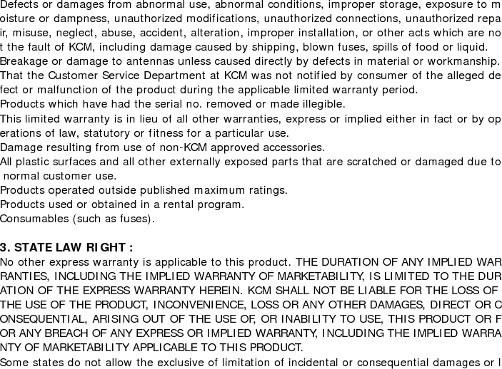 imitations on how long an implied warranty lasts; so these limitations or exclusives may not apply to you. This warranty gives you specific legal rights and you may also have other rights which vary from state to state.  4. HOW TO GET WARRANTY SERVICE : To obtain warranty service, please call the following telephone number    