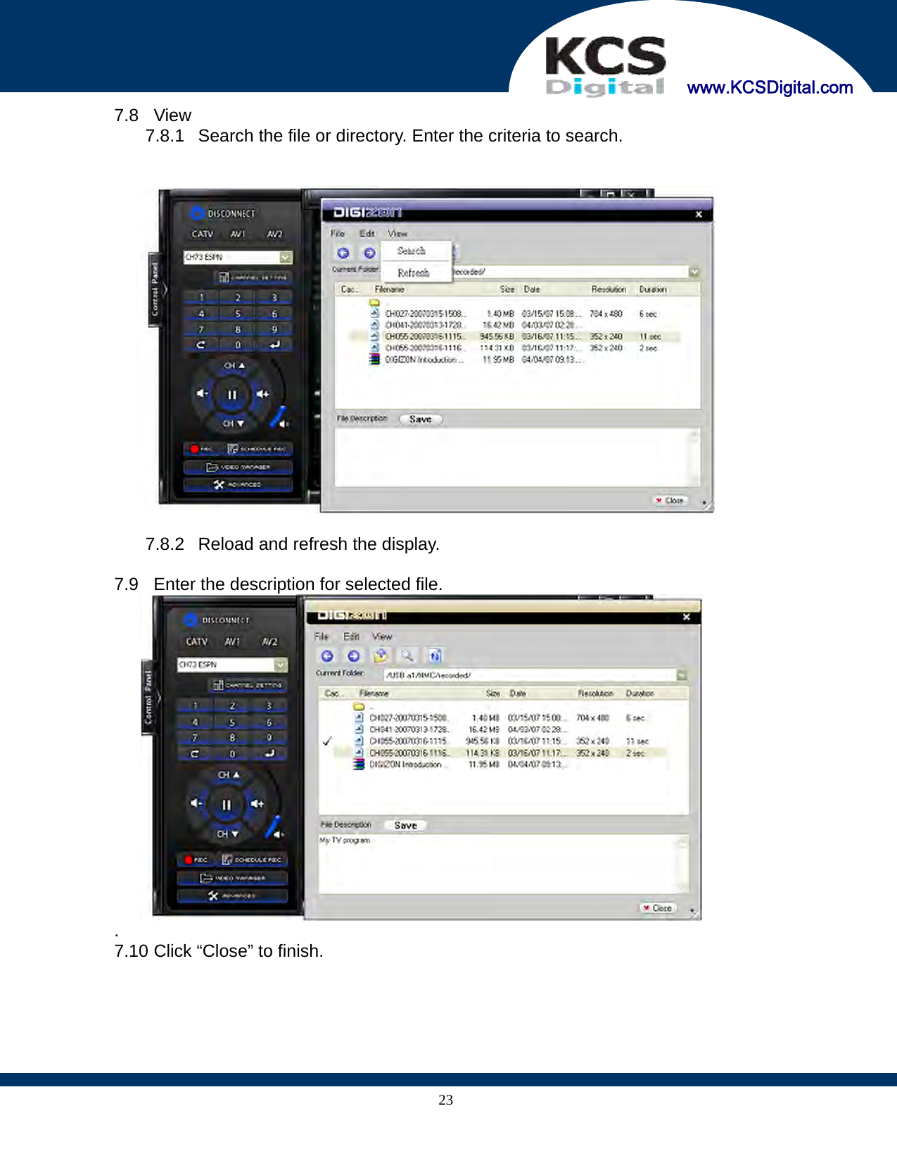     www.KCSDigital.com 237.8 View 7.8.1  Search the file or directory. Enter the criteria to search.     7.8.2  Reload and refresh the display.  7.9  Enter the description for selected file.  . 7.10 Click “Close” to finish.  