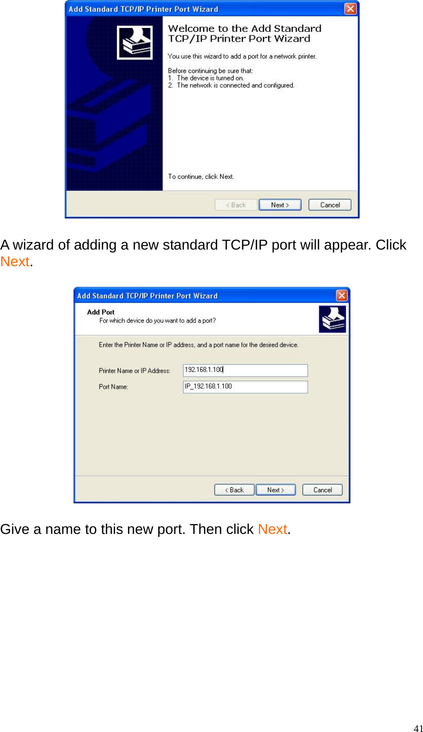   A wizard of adding a new standard TCP/IP port will appear. Click Next.    Give a name to this new port. Then click Next.   41