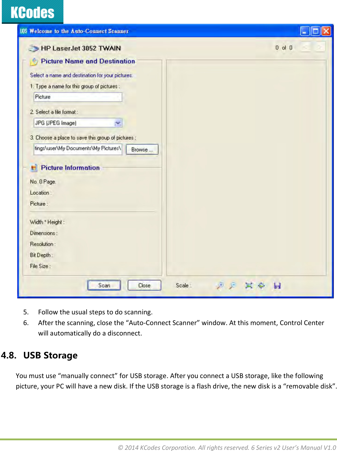  © 2014 KCodes Corporation. All rights reserved. 6 Series v2 User’s Manual V1.0   5. Follow the usual steps to do scanning. 6. Afte the saig, lose the Auto-Coet “ae ido. At this oet, Cotol Cete will automatically do a disconnect. 4.8. USB Storage You ust use auall oet fo U“B stoage. Afte ou oet a U“B stoage, like the folloig picture, your PC ill hae a e disk. If the U“B stoage is a flash die, the e disk is a eoale disk. 