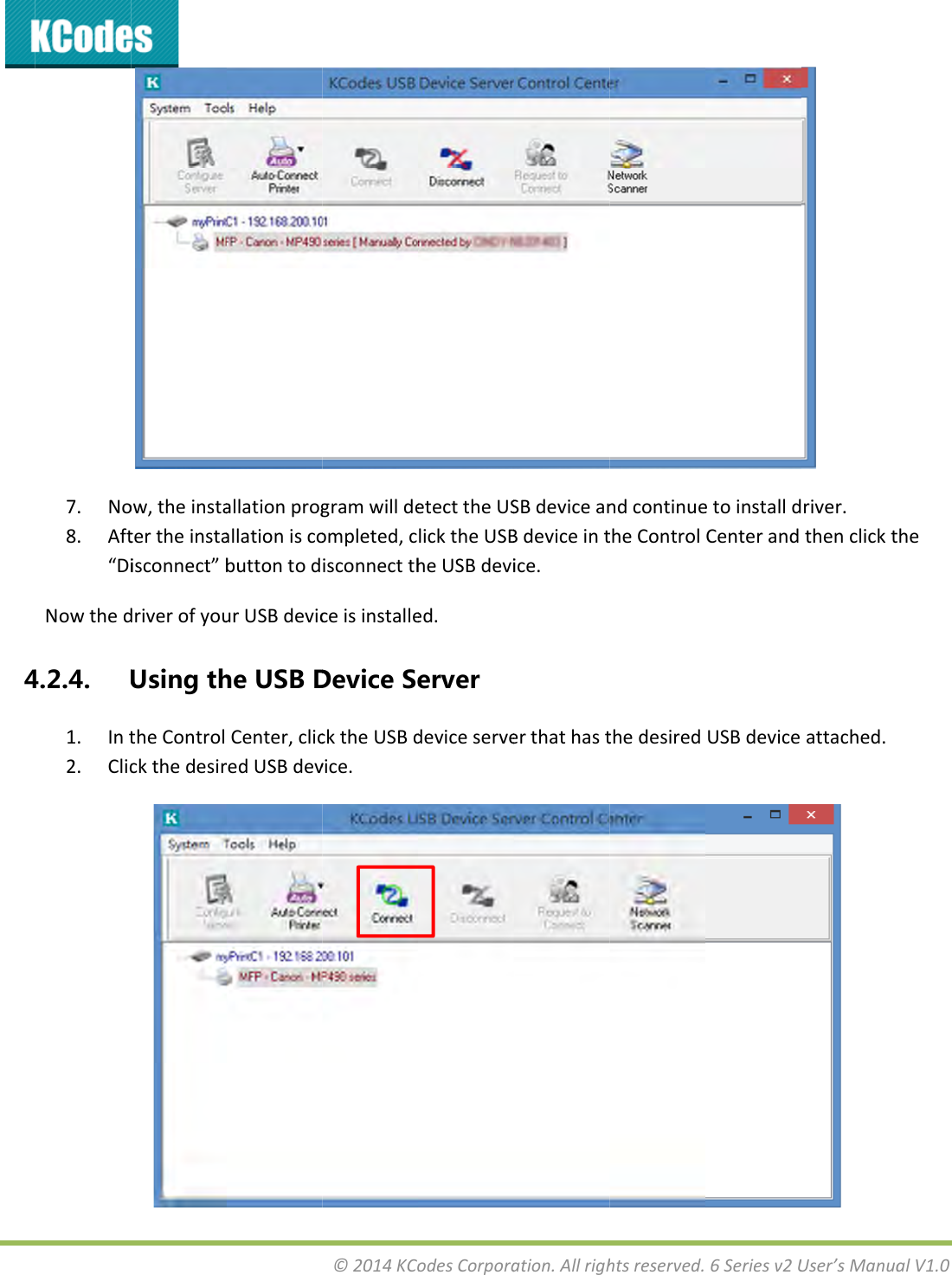47. No8. Aft&ldquo;DiNowthed4.2.4. U1. Int2. Clicow,theinstatertheinstaisconnect&rdquo;bdriverofyouUsingththeControlckthedesirallationprogallationiscobuttontodurUSBdevicheUSBDCenter,clicredUSBdev&copy;2014KCogramwilldeompleted,cisconnectthceisinstalleDeviceSecktheUSBdvice.odesCorporaetecttheUSlicktheUSBheUSBdevied.erverdeviceserveation.AllrighSBdeviceanBdeviceintice.erthathasthtsreserved.ndcontinuetheControlthedesired6Seriesv2UetoinstalldCenterandUSBdeviceUser&rsquo;sManuariver.thenclicktattached.alV1.0the