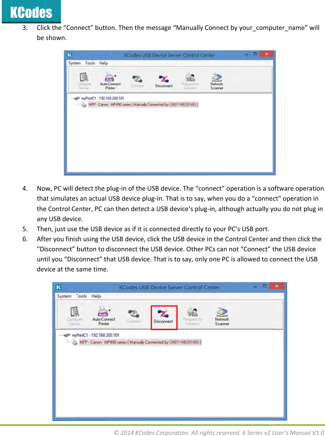 3. Clicbe4. Nothatheany5. The6. Aft&ldquo;Diuntdevckthe&ldquo;Conshown.ow,PCwilldatsimulateseControlCeyUSBdevicen,justuseteryoufinisisconnect&rdquo;btilyou&ldquo;Discviceatthesnect&rdquo;buttodetectthepsanactualUenter,PCcace.theUSBdeshusingthebuttontodconnect&rdquo;thsametime.&copy;2014KCoon.Thenthelug‐inoftheUSBdevicepnthendeteeviceasifitUSBdeviceisconnectthatUSBdeviodesCorporaemessage&ldquo;eUSBdevicplug‐in.ThaectaUSBdeisconnectee,clicktheUheUSBdeviice.Thatistation.Allrigh&ldquo;ManuallyCce.The&ldquo;conatistosay,wevice&rsquo;splug‐eddirectlytoUSBdeviceiice.OtherPtosay,onlyhtsreserved.Connectbyynnect&rdquo;operawhenyoud‐in,althougoyourPC&rsquo;sntheContrPCscannotonePCisa6Seriesv2Uyour_compuationisasooa&ldquo;connechactuallyyUSBport.rolCentera&ldquo;Connect&rdquo;tllowedtocoUser&rsquo;sManuauter_name&rdquo;oftwareopect&rdquo;operatiooudonotpndthenclictheUSBdevonnectthealV1.0&rdquo;willrationoninplugincktheviceUSB