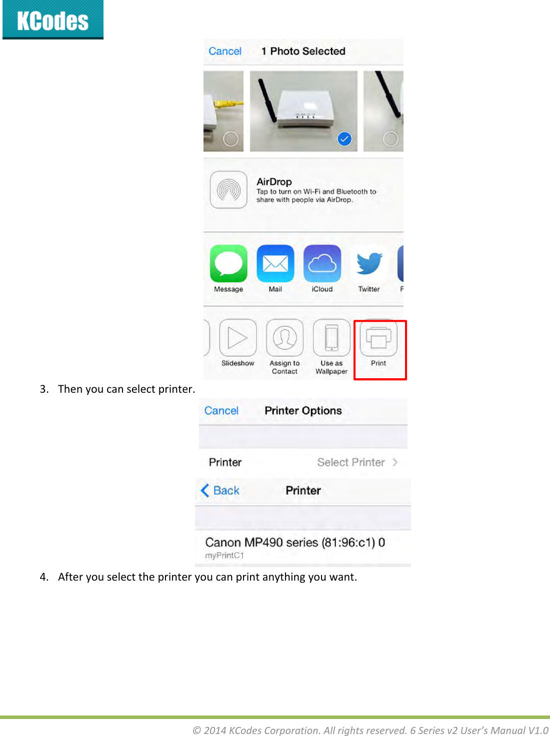 &copy;2014KCodesCorporation.Allrightsreserved.6Seriesv2User&rsquo;sManualV1.03. Thenyoucanselectprinter.4. Afteryouselecttheprinteryoucanprintanythingyouwant.