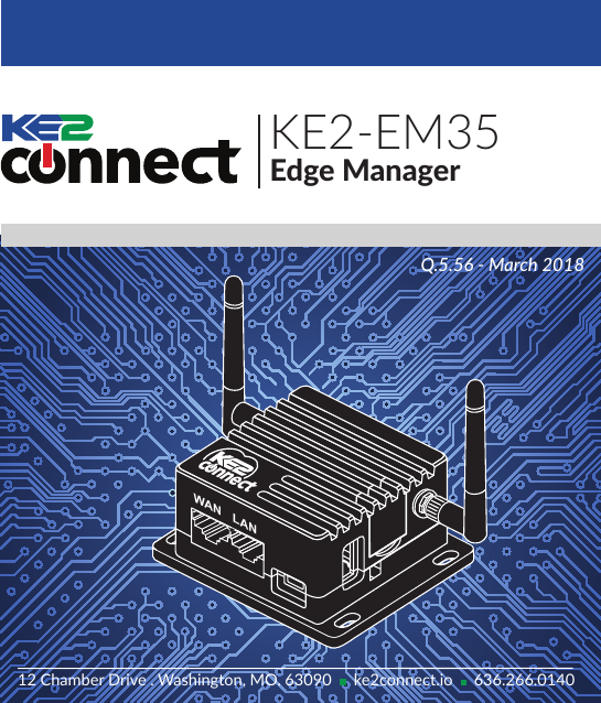 WAN LANKE2-EM35Edge ManagerQ.5.56 - March 201812 Chamber Drive . Washington, MO. 63090     ke2connect.io     636.266.0140