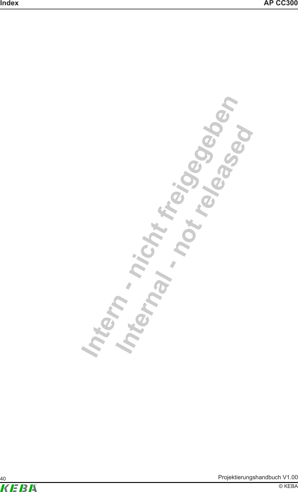 Intern - nicht freigegebenInternal - not releasedAP CC300IndexProjektierungshandbuch V1.0040&copy; KEBA