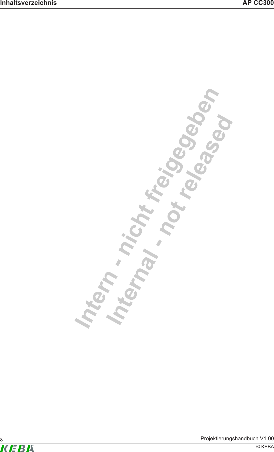 Intern - nicht freigegebenInternal - not releasedAP CC300InhaltsverzeichnisProjektierungshandbuch V1.008&copy; KEBA