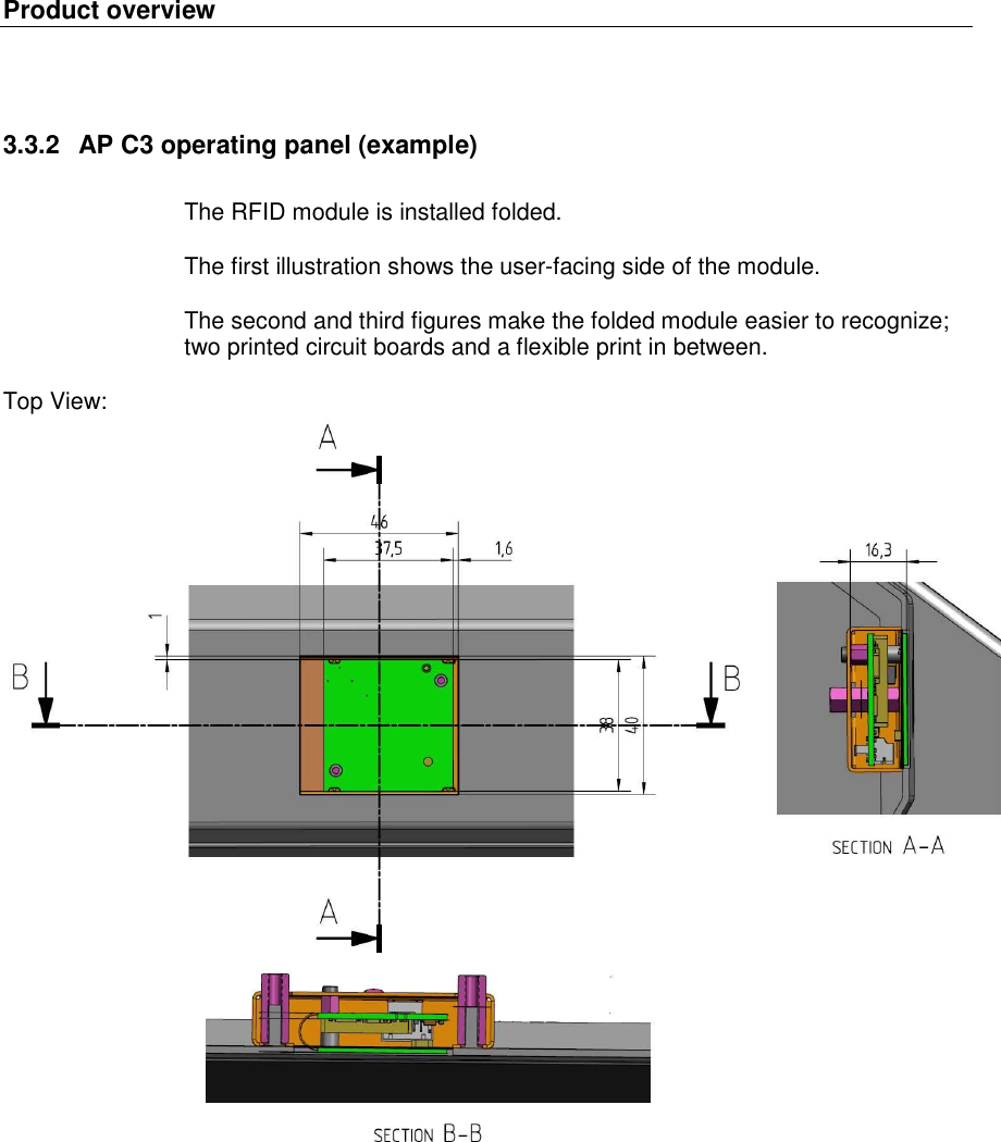 Product overview   3.3.2  AP C3 operating panel (example)  The RFID module is installed folded.   The first illustration shows the user-facing side of the module.   The second and third figures make the folded module easier to recognize; two printed circuit boards and a flexible print in between.  Top View:       