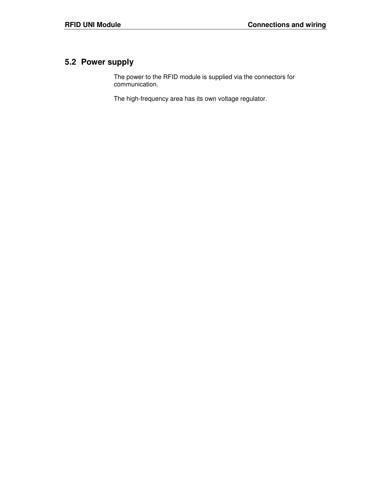 RFID UNI Module  Connections and wiring 5.2  Power supply The power to the RFID module is supplied via the connectors for communication.   The high-frequency area has its own voltage regulator.  