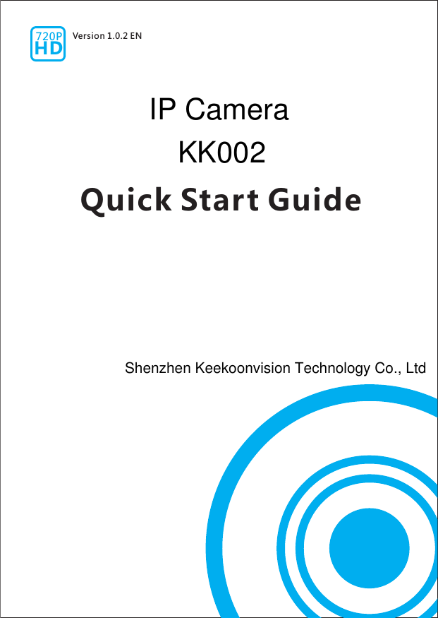 Quick Start GuideHD720P Version 1.0.2 ENIP CameraKK002Shenzhen Keekoonvision Technology Co., Ltd