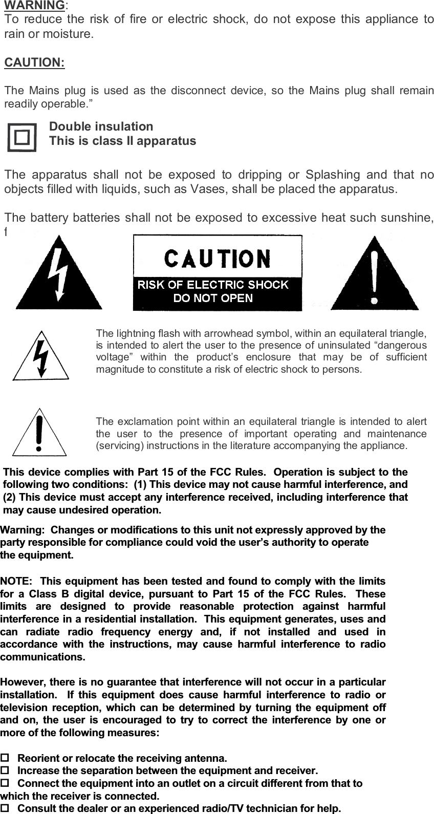                                          !"   !#    $       !         %&amp;This device complies with Part 15 of the FCC Rules.  Operation is subject to thefollowing two conditions:  (1) This device may not cause harmful interference, and (2) This device must accept any interference received, including interference that may cause undesired operation.   Warning:  Changes or modifications to this unit not expressly approved by the party responsible for compliance could void the user&rsquo;s authority to operate the equipment. NOTE:  This equipment has been tested and found to comply with the limits for a Class B digital device, pursuant to Part 15 of the FCC Rules.  These limits are designed to provide reasonable protection against harmful interference in a residential installation.  This equipment generates, uses and can radiate radio frequency energy and, if not installed and used in accordance with the instructions, may cause harmful interference to radio communications. However, there is no guarantee that interference will not occur in a particular installation.  If this equipment does cause harmful interference to radio or television reception, which can be determined by turning the equipment off and on, the user is encouraged to try to correct the interference by one or more of the following measures: Reorient or relocate the receiving antenna. Increase the separation between the equipment and receiver.Connect the equipment into an outlet on a circuit different from that to which the receiver is connected.Consult the dealer or an experienced radio/TV technician for help.