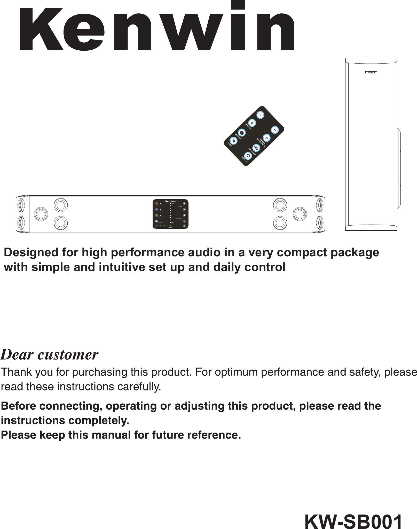 Designed for high performance audio in a very compact packagewith simple and intuitive set up and daily controlPOWERKW-SB001