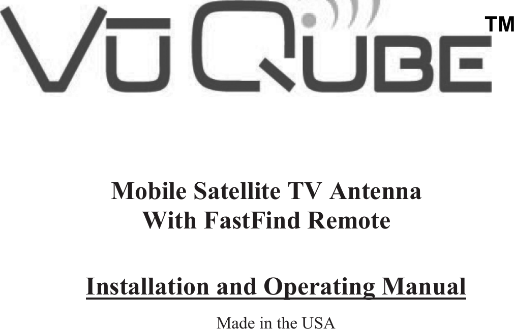        Installation and Operating Manual Made in the USATM Mobile Satellite TV Antenna With FastFind Remote  