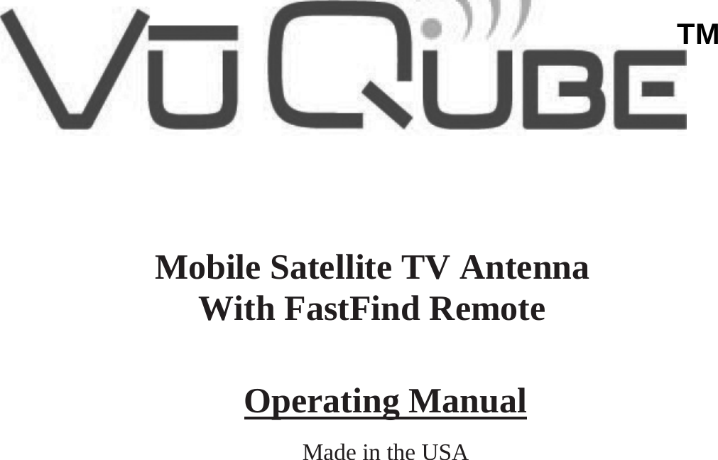        Operating Manual Made in the USATM Mobile Satellite TV Antenna With FastFind Remote  