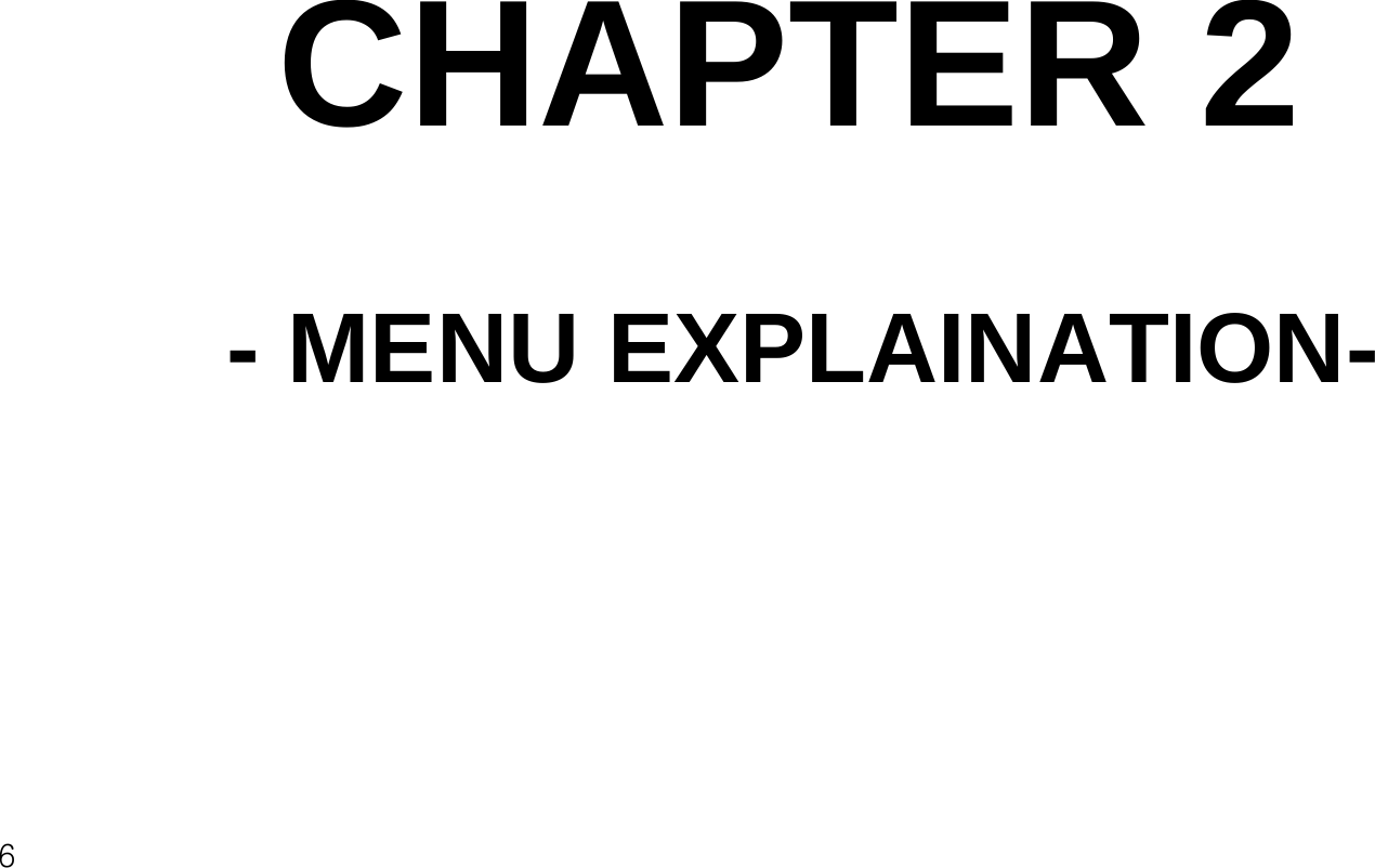 CHAPTER 2CHAPTER 2- MENU EXPLAINATION-6
