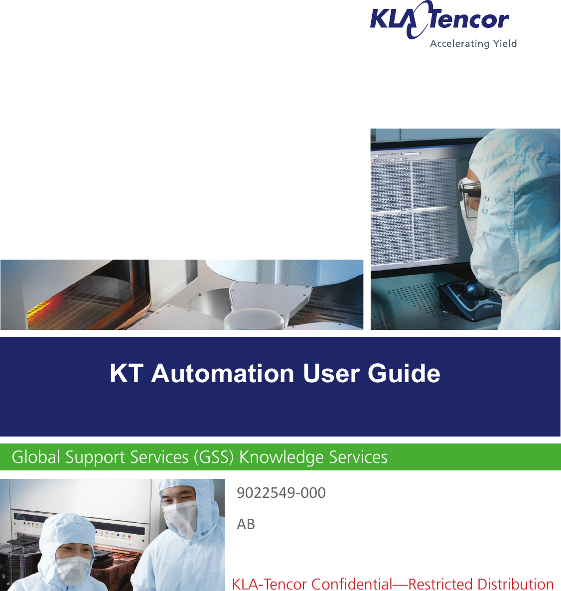 Global SVQQPSU SFSWJDFT (GSS) Knowledge ServicesKLA-Tencor Conﬁdential—Restricted Distribution9022549‐000ABKT Automation User Guide