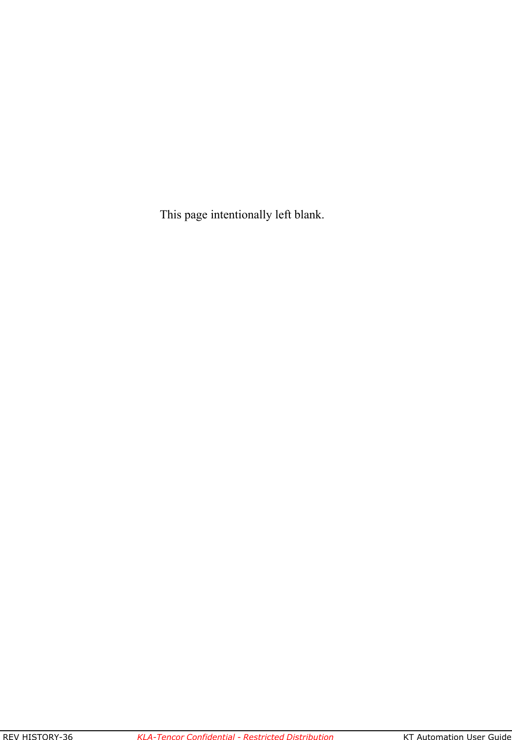  REV HISTORY-36 KLA-Tencor Confidential - Restricted Distribution   KT Automation User GuidePRELIMINARYThis page intentionally left blank.