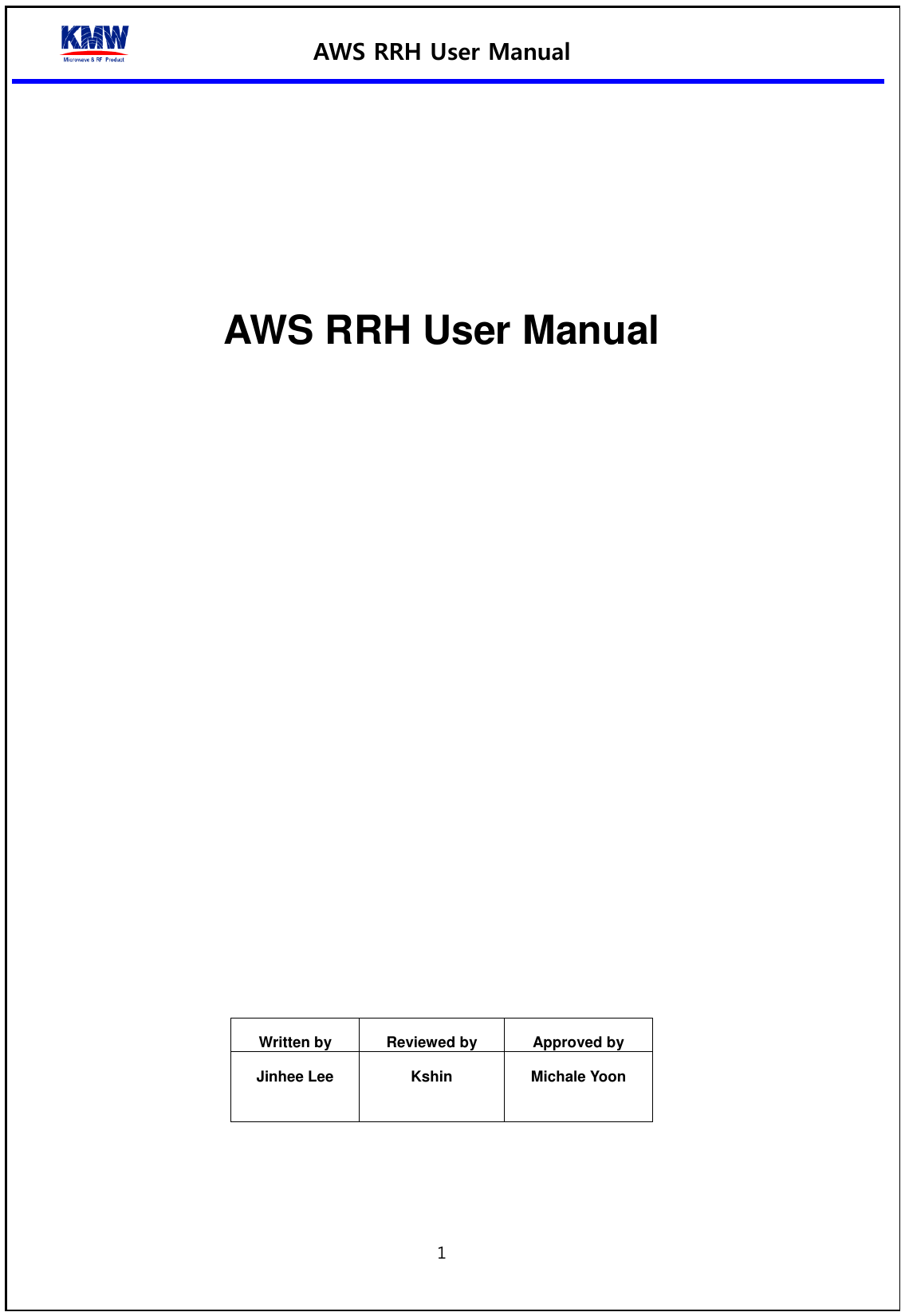 AWS RRH User Manual  1         AWS RRH User Manual                     Written by Reviewed by Approved by Jinhee Lee Kshin Michale Yoon    