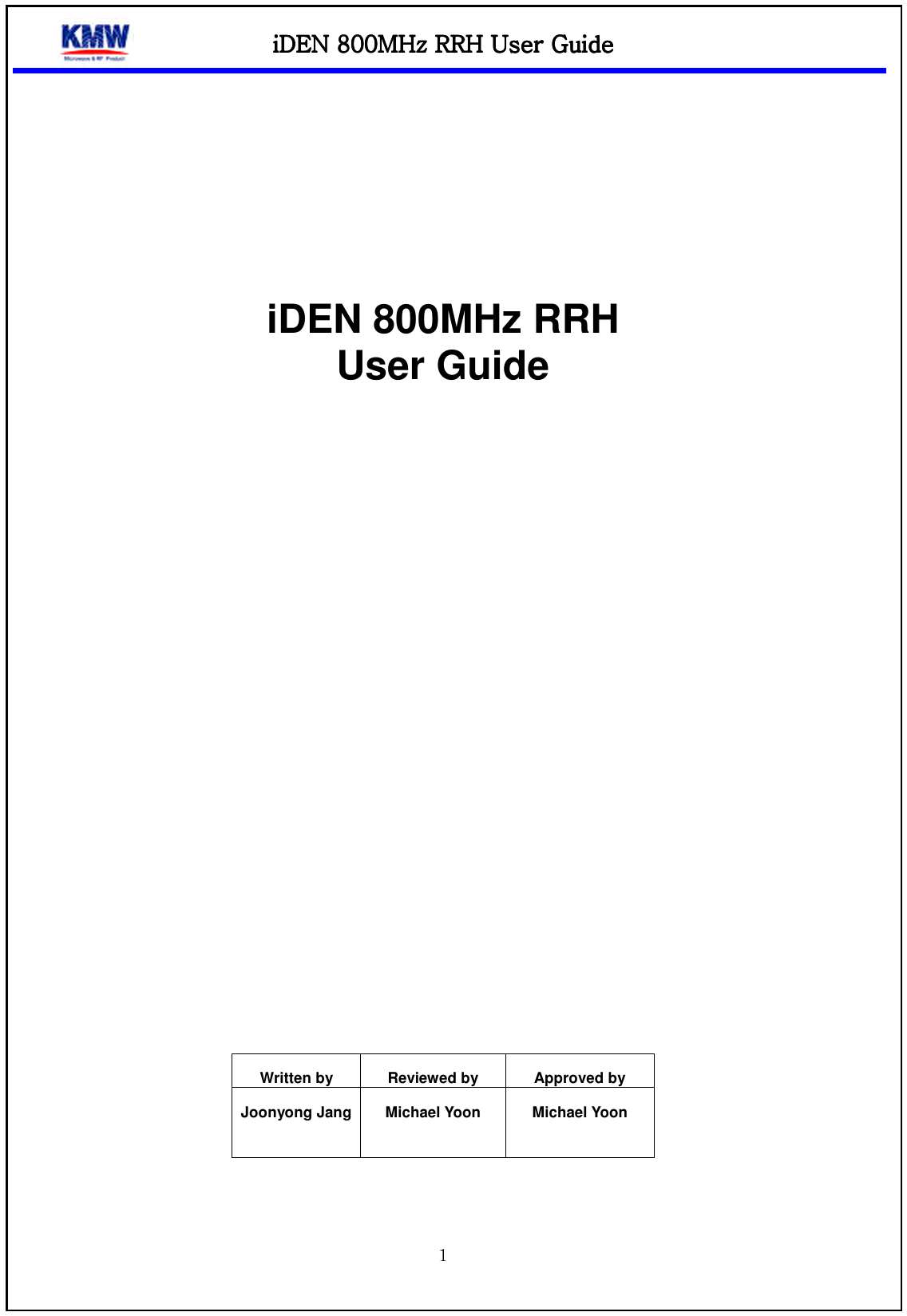 iDEN 800MHz RRHiDEN 800MHz RRHiDEN 800MHz RRHiDEN 800MHz RRH    UUUUser Guideser Guideser Guideser Guide            iDEN 800MHz RRH   User Guide                     Written by  Reviewed by  Approved by Joonyong Jang  Michael Yoon  Michael Yoon   