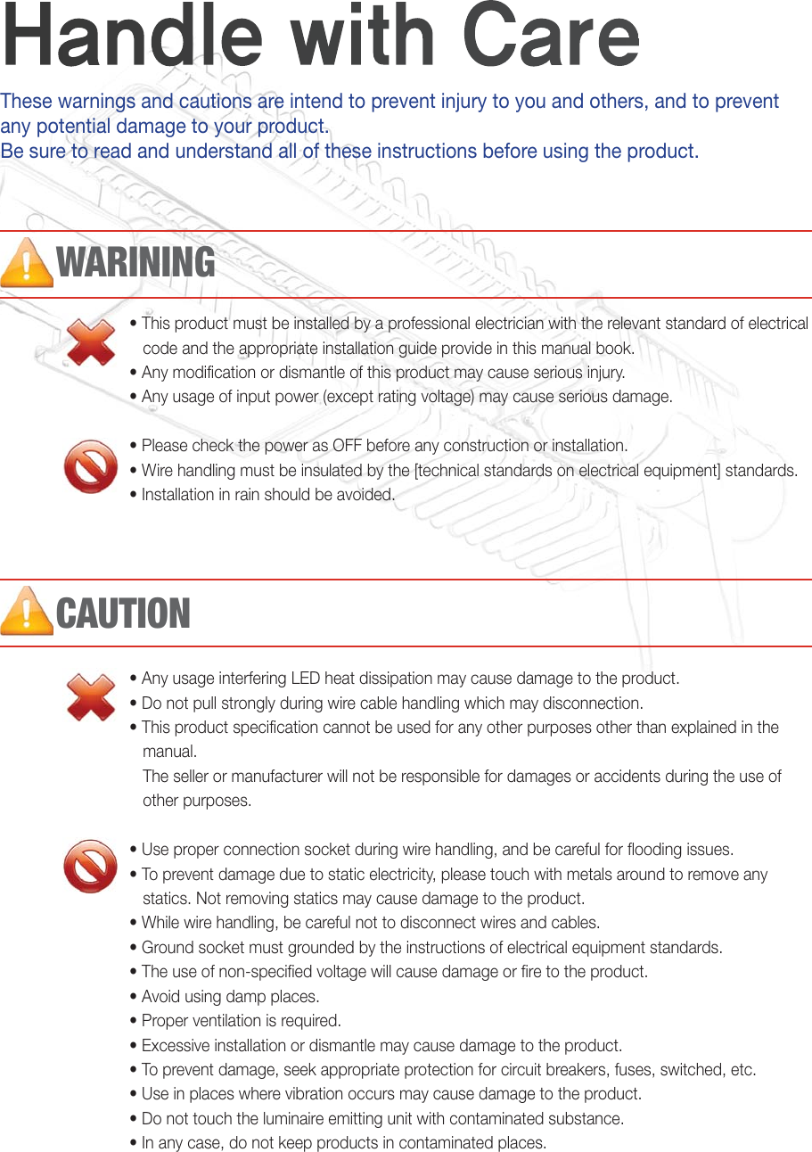These warnings and cautions are intend to prevent injury to you and others, and to prevent any potential damage to your product.Be sure to read and understand all of these instructions before using the product.WARININGCAUTION
