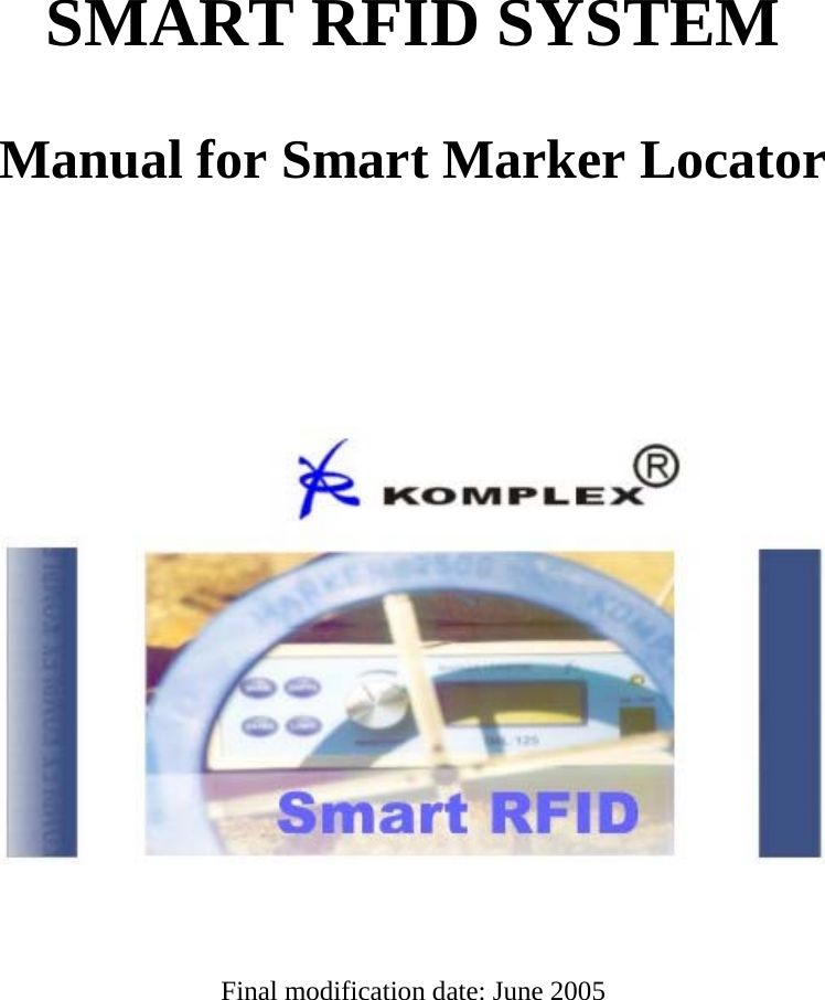           SMART RFID SYSTEM  Manual for Smart Marker Locator         Final modification date: June 2005 