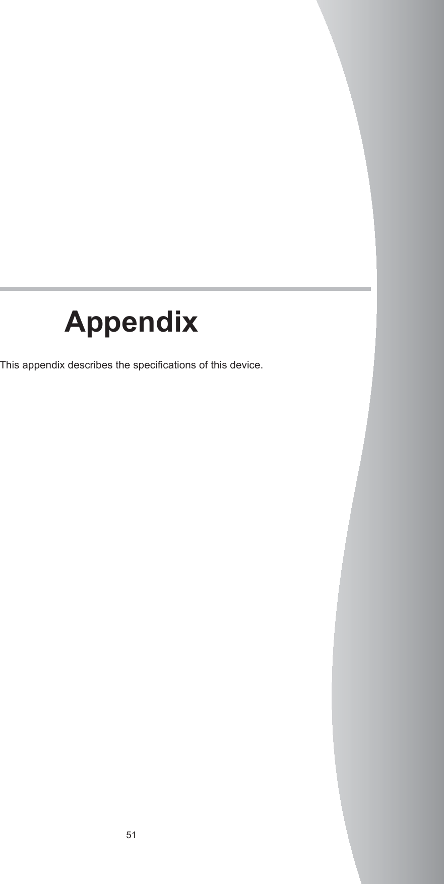 51AppendixThis appendix describes the speciﬁ cations of this device. 