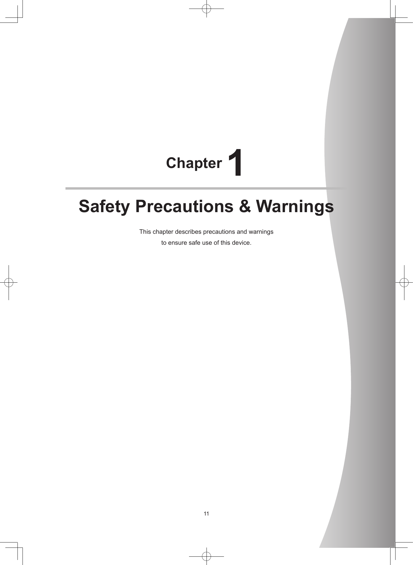 11Chapter 1Safety Precautions &amp; WarningsThischapterdescribesprecautionsandwarningstoensuresafeuseofthisdevice.