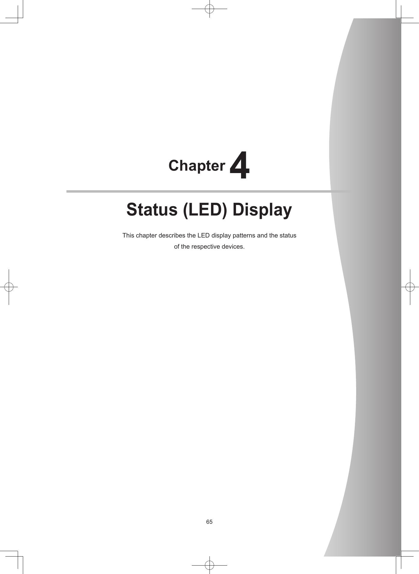 65Chapter 4Status (LED) DisplayThischapterdescribestheLEDdisplaypatternsandthestatusoftherespectivedevices.