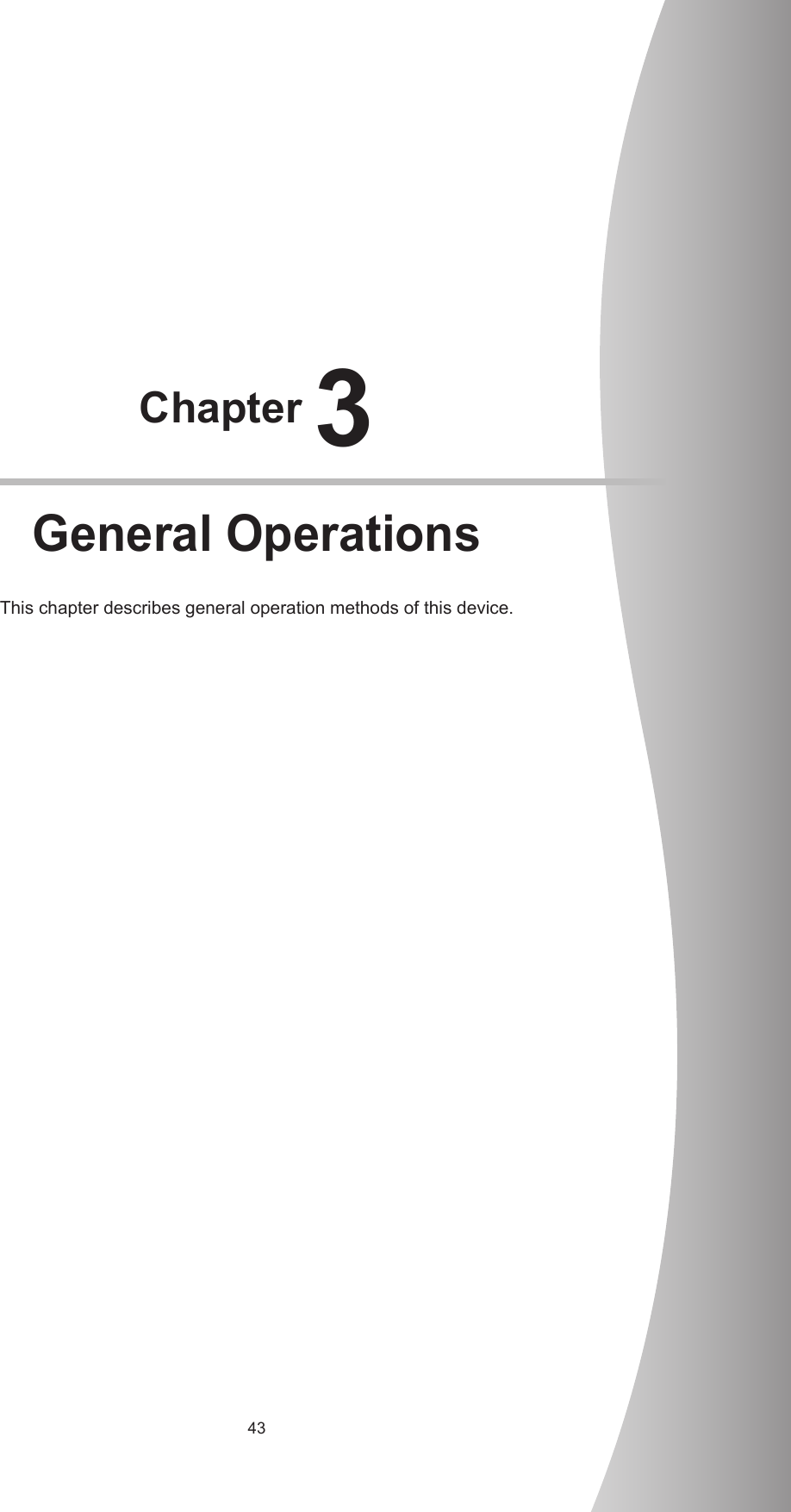 43Chapter 3General OperationsThis chapter describes general operation methods of this device.
