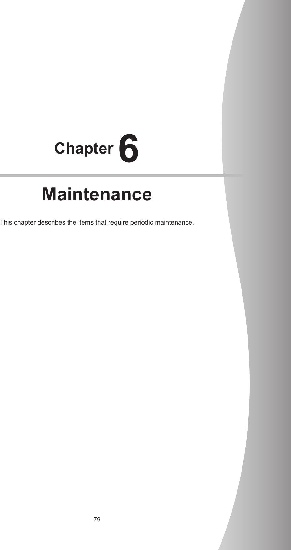 79Chapter 6MaintenanceThis chapter describes the items that require periodic maintenance.