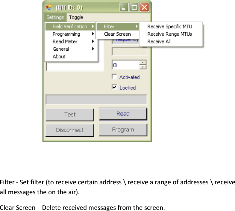 Filter - Set filter (to receive certain address \ receive a range of addresses \ receive all messages the on the air). Clear Screen – Delete received messages from the screen.