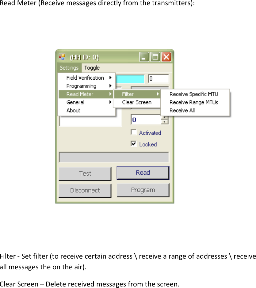 Read Meter (Receive messages directly from the transmitters):  Filter - Set filter (to receive certain address \ receive a range of addresses \ receive all messages the on the air). Clear Screen  –  Delete received messages from the screen.           