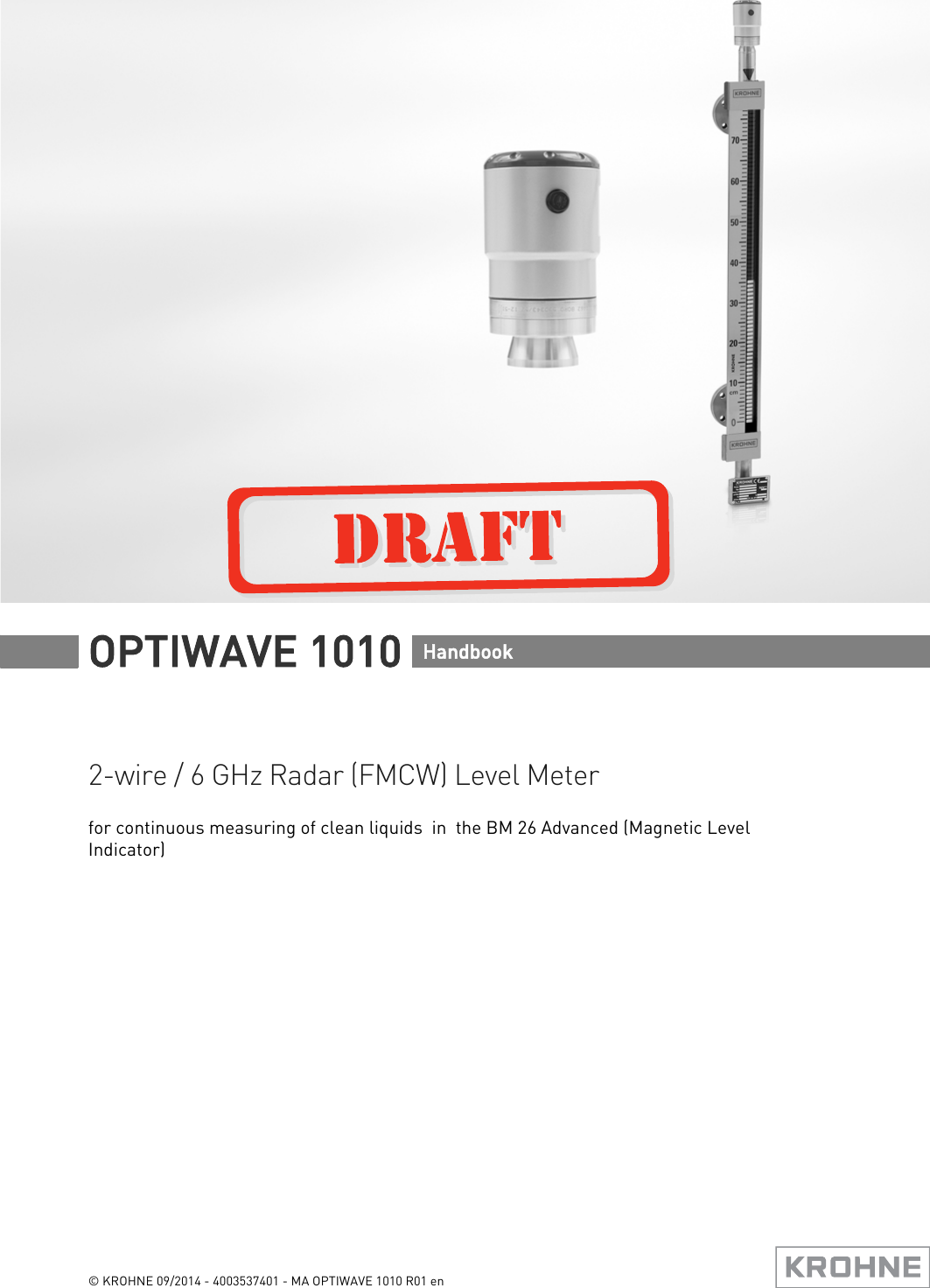 2-wire / 6 GHz Radar (FMCW) Level Meterfor continuous measuring of clean liquids  in  the BM 26 Advanced (Magnetic Level Indicator)OPTIWAVE 1010 Handbook© KROHNE 09/2014 - 4003537401 - MA OPTIWAVE 1010 R01 en