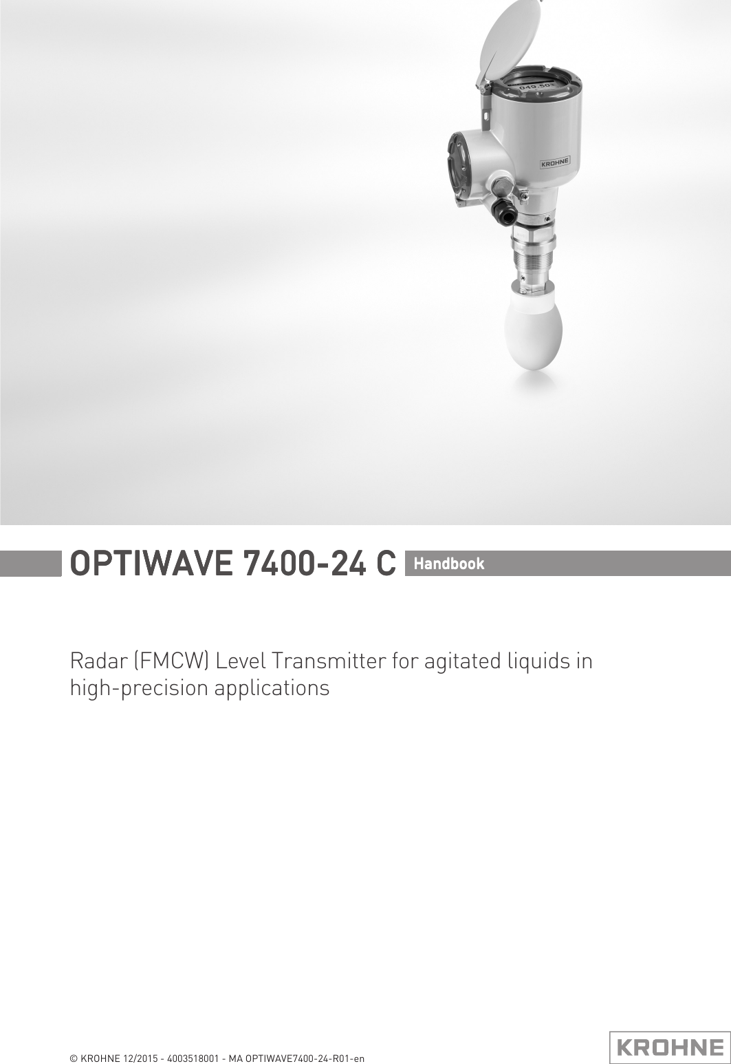 Radar (FMCW) Level Transmitter for agitated liquids in high-precision applicationsOPTIWAVE 7400-24 COPTIWAVE 7400-24 COPTIWAVE 7400-24 COPTIWAVE 7400-24 C HandbookHandbookHandbookHandbook© KROHNE 12/2015 - 4003518001 - MA OPTIWAVE7400-24-R01-en