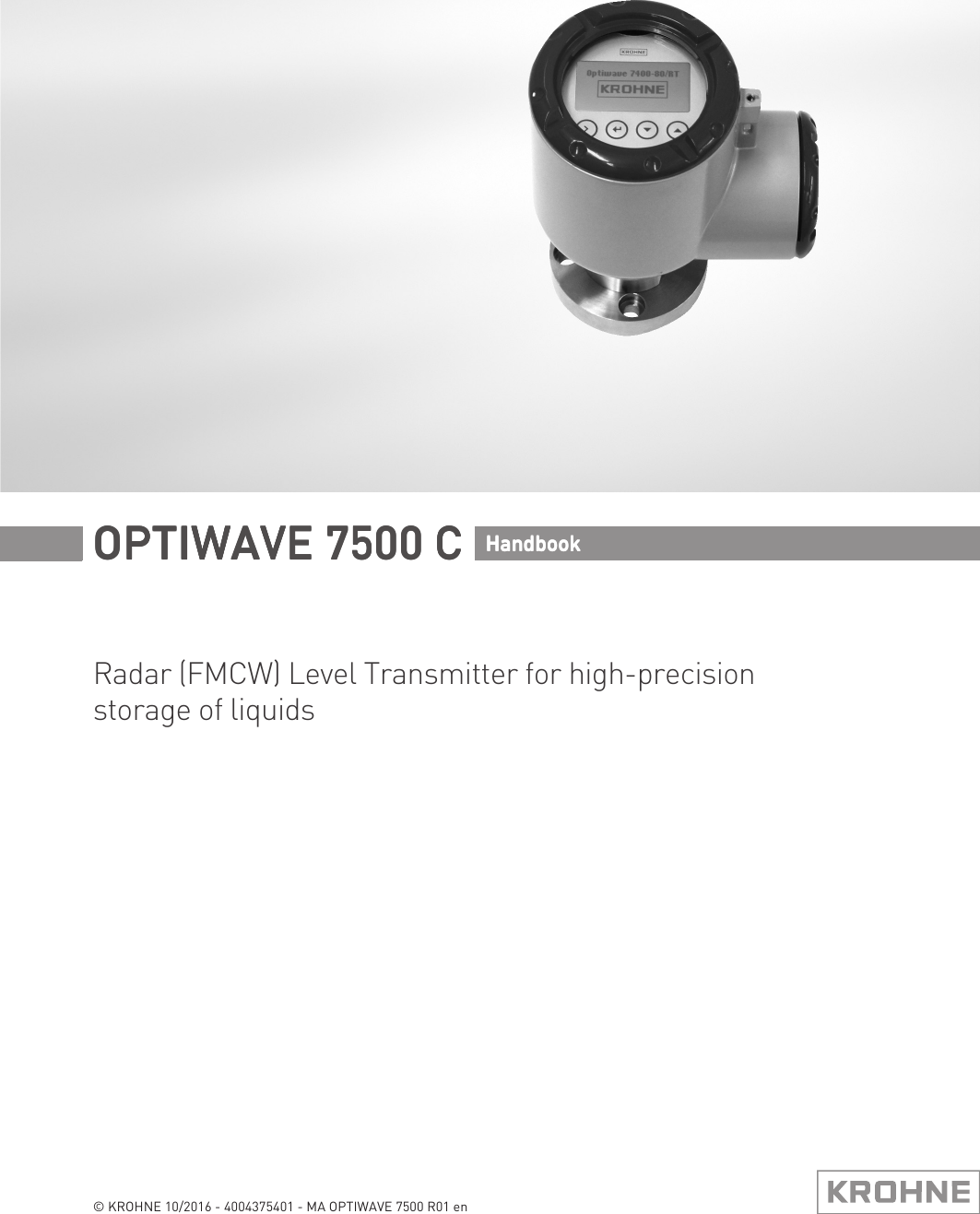 Radar (FMCW) Level Transmitter for high-precision storage of liquidsOPTIWAVE 7500 COPTIWAVE 7500 COPTIWAVE 7500 COPTIWAVE 7500 C HandbookHandbookHandbookHandbook© KROHNE 10/2016 - 4004375401 - MA OPTIWAVE 7500 R01 en