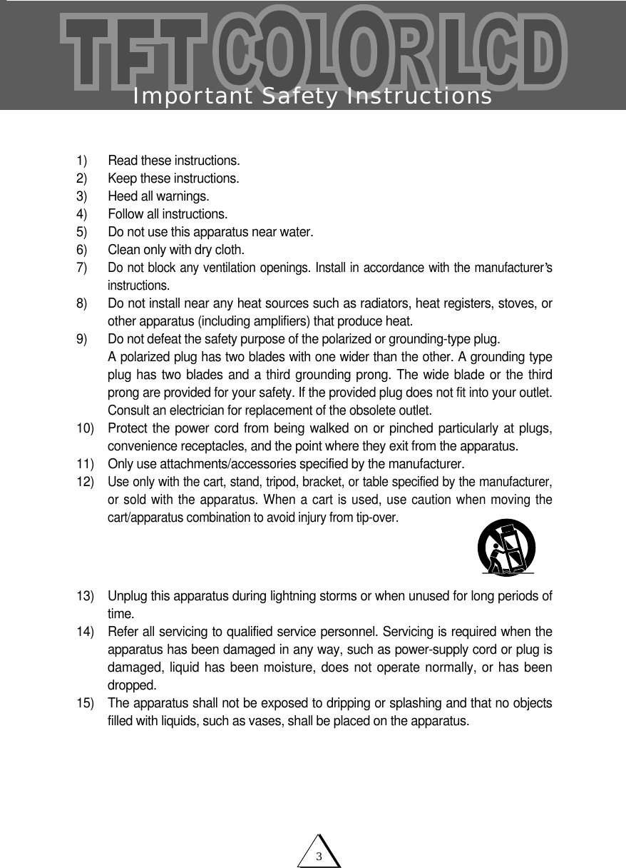 Important Safety Instructions31)  Read these instructions.2)  Keep these instructions.3)  Heed all warnings.4)  Follow all instructions.5)  Do not use this apparatus near water.6)  Clean only with dry cloth.7) Do not block any ventilation openings. Install in accordance with the manufacturer sinstructions.8)  Do not install near any heat sources such as radiators, heat registers, stoves, orother apparatus (including amplifiers) that produce heat.9) Do not defeat the safety purpose of the polarized or grounding-type plug. A polarized plug has two blades with one wider than the other. A grounding typeplug has two blades and a third grounding prong. The wide blade or the thirdprong are provided for your safety. If the provided plug does not fit into your outlet.Consult an electrician for replacement of the obsolete outlet.10) Protect the power cord from being walked on or pinched particularly at plugs,convenience receptacles, and the point where they exit from the apparatus.11)   Only use attachments/accessories specified by the manufacturer.12)  Use only with the cart, stand, tripod, bracket, or table specified by the manufacturer,or sold with the apparatus. When a cart is used, use caution when moving thecart/apparatus combination to avoid injury from tip-over.13) Unplug this apparatus during lightning storms or when unused for long periods oftime.14) Refer all servicing to qualified service personnel. Servicing is required when theapparatus has been damaged in any way, such as power-supply cord or plug isdamaged, liquid has been moisture, does not operate normally, or has beendropped.15) The apparatus shall not be exposed to dripping or splashing and that no objectsfilled with liquids, such as vases, shall be placed on the apparatus.