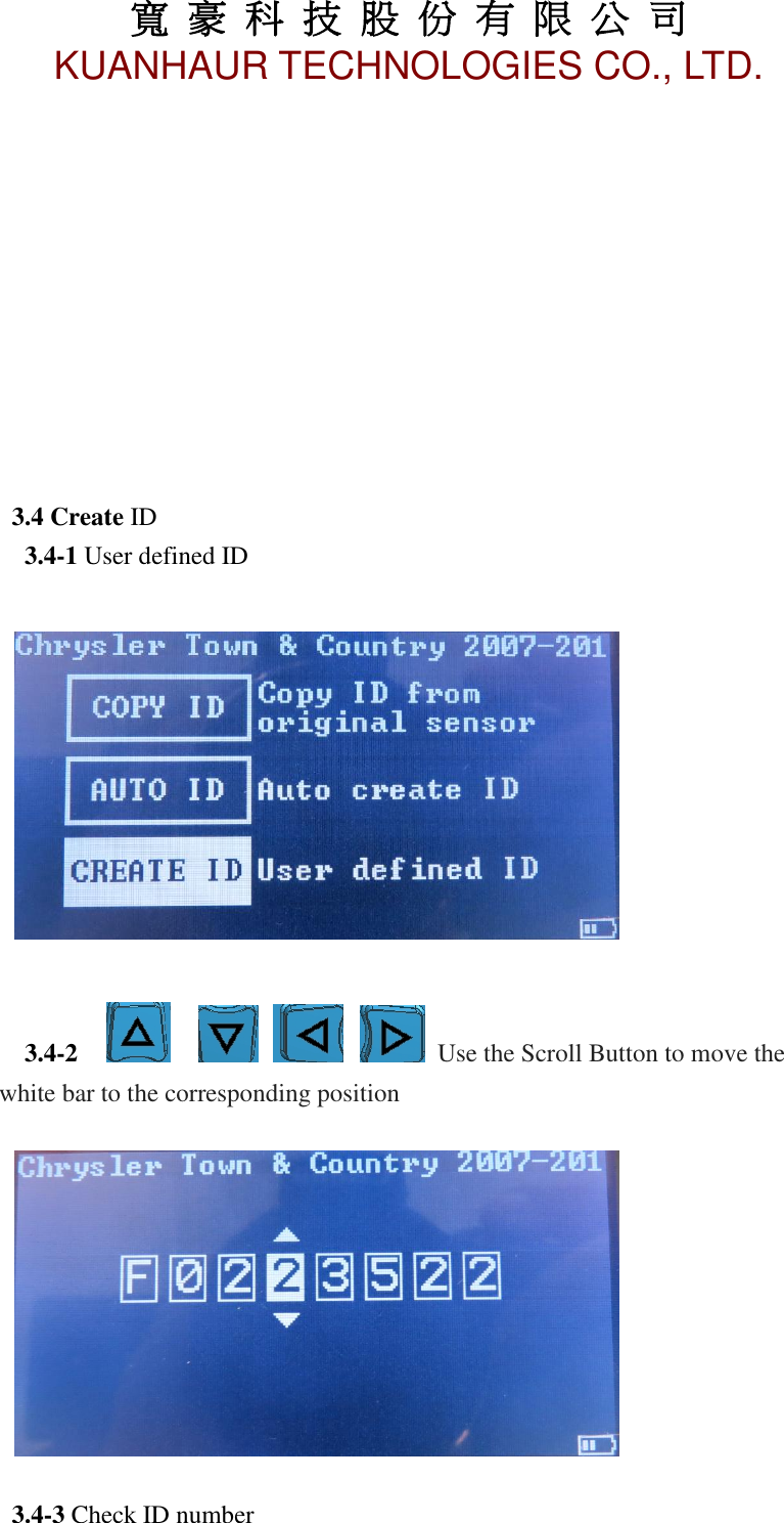 寬 豪 科 技 股 份 有 限 公 司       KUANHAUR TECHNOLOGIES CO., LTD.   14           3.4 Create ID 3.4-1 User defined ID      3.4-2             Use the Scroll Button to move the white bar to the corresponding position    3.4-3 Check ID number 