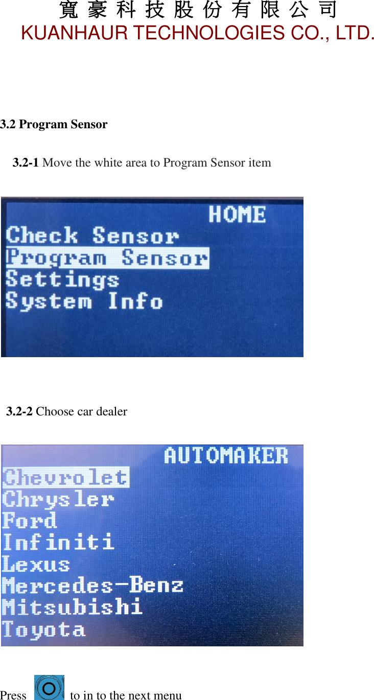 寬 豪 科 技 股 份 有 限 公 司       KUANHAUR TECHNOLOGIES CO., LTD.   9    3.2 Program Sensor     3.2-1 Move the white area to Program Sensor item          3.2-2 Choose car dealer    Press    to in to the next menu      
