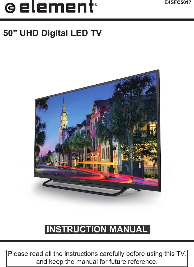 E4SFC5017INSTRUCTION MANUALPlease read all the instructions carefully before using this TV,and keep the manual for future reference.50&quot; UHD Digital LED TV