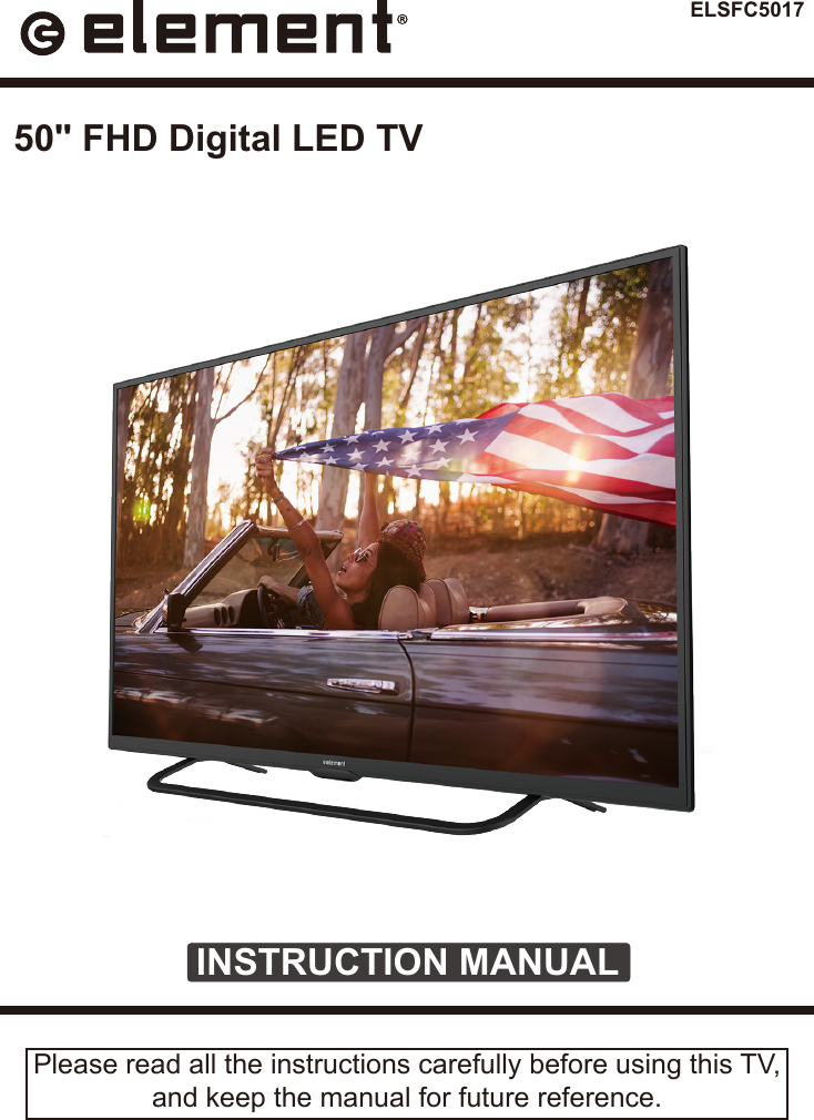 ELSFC5017INSTRUCTION MANUALPlease read all the instructions carefully before using this TV,and keep the manual for future reference.50&quot; FHD Digital LED TV