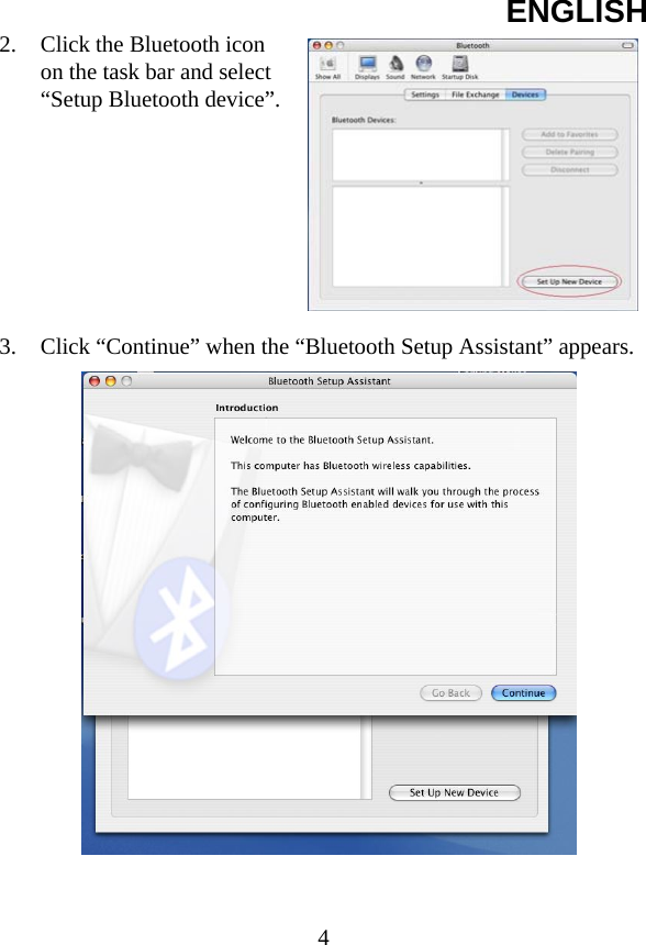 ENGLISH  42. Click the Bluetooth icon on the task bar and select “Setup Bluetooth device”.         3. Click “Continue” when the “Bluetooth Setup Assistant” appears.                  