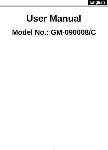  English   1 User Manual Model No.: GM-090008/C   