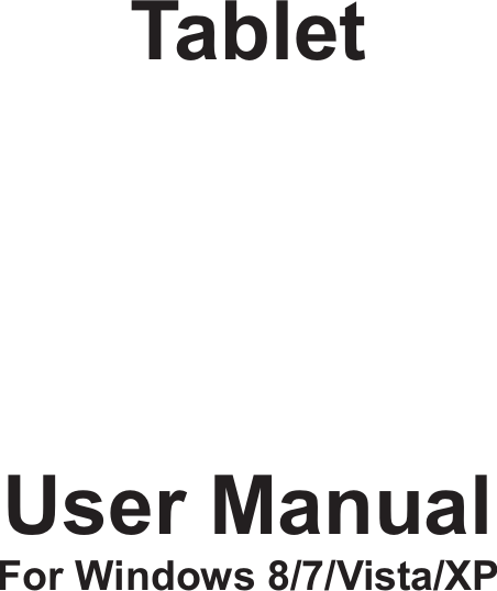                            Tablet     User Manual For Windows 8/7/Vista/XP  