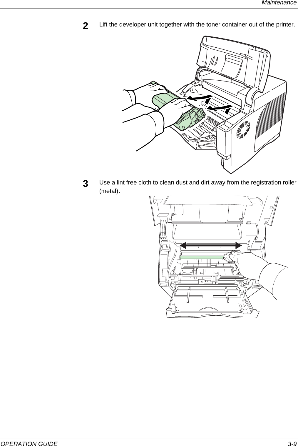 Maintenance OPERATION GUIDE 3-92Lift the developer unit together with the toner container out of the printer.3Use a lint free cloth to clean dust and dirt away from the registration roller (metal).