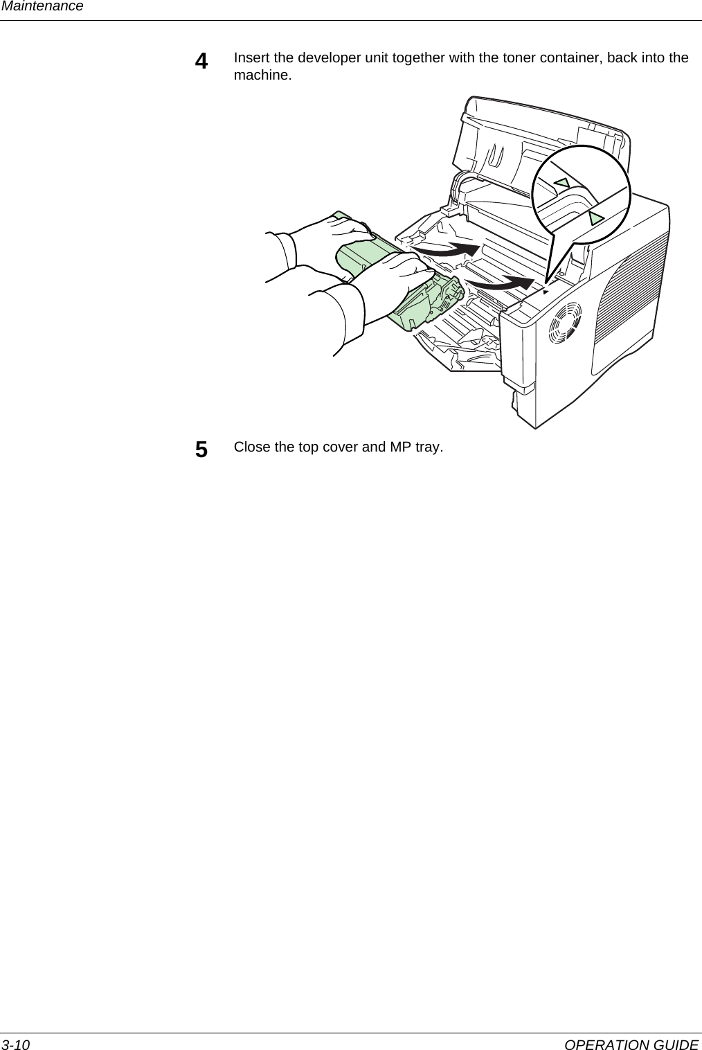 Maintenance 3-10 OPERATION GUIDE4Insert the developer unit together with the toner container, back into the machine.5Close the top cover and MP tray.